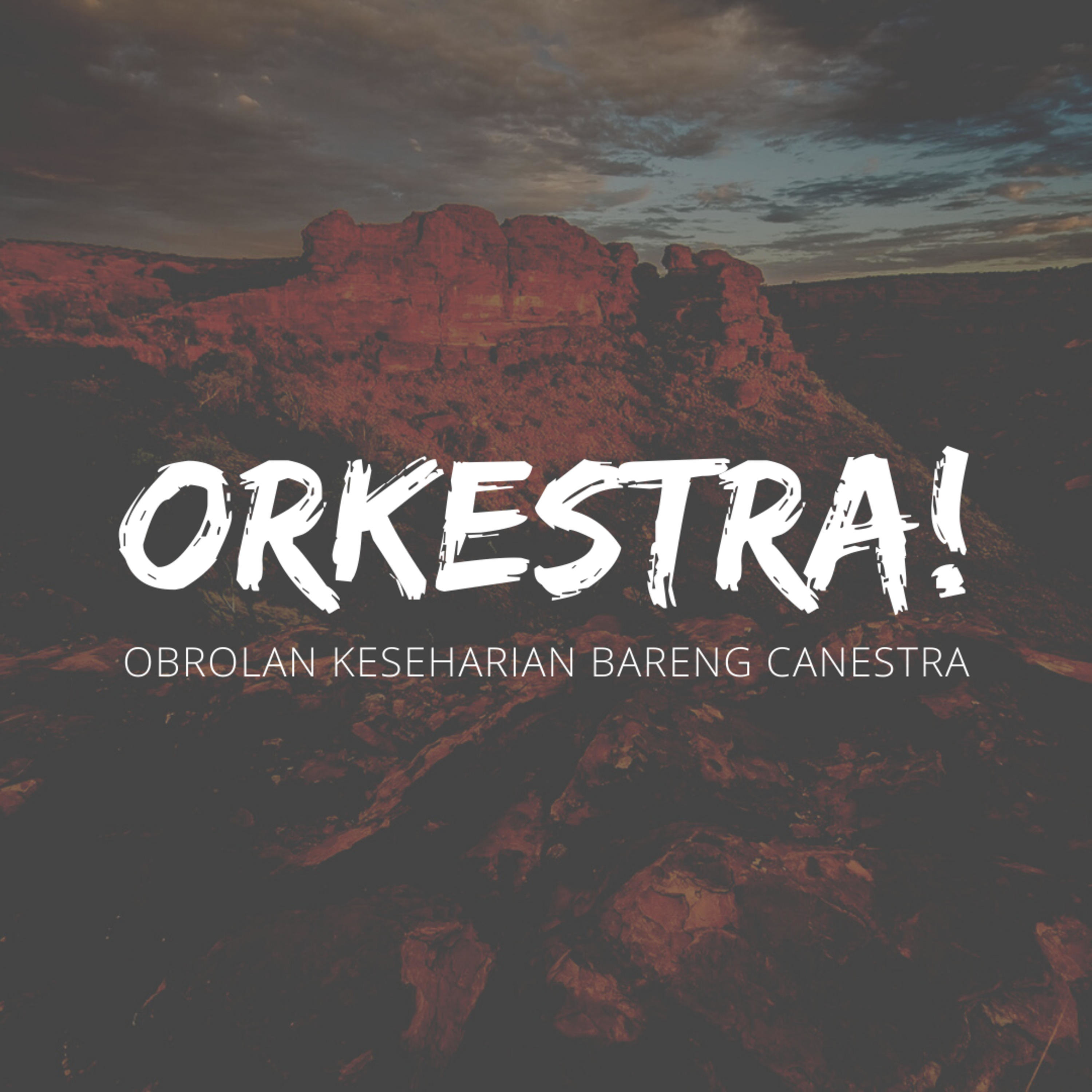 Orkestra! (Obrolan Keseharian Bareng Canestra)