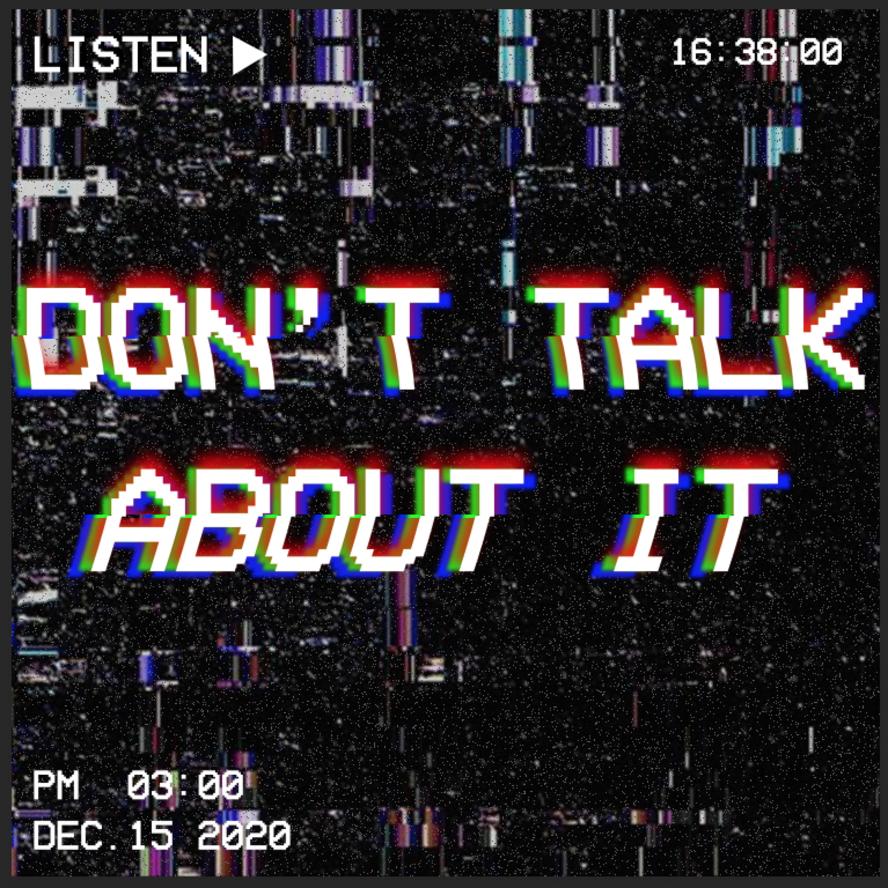 Don't Talk About It