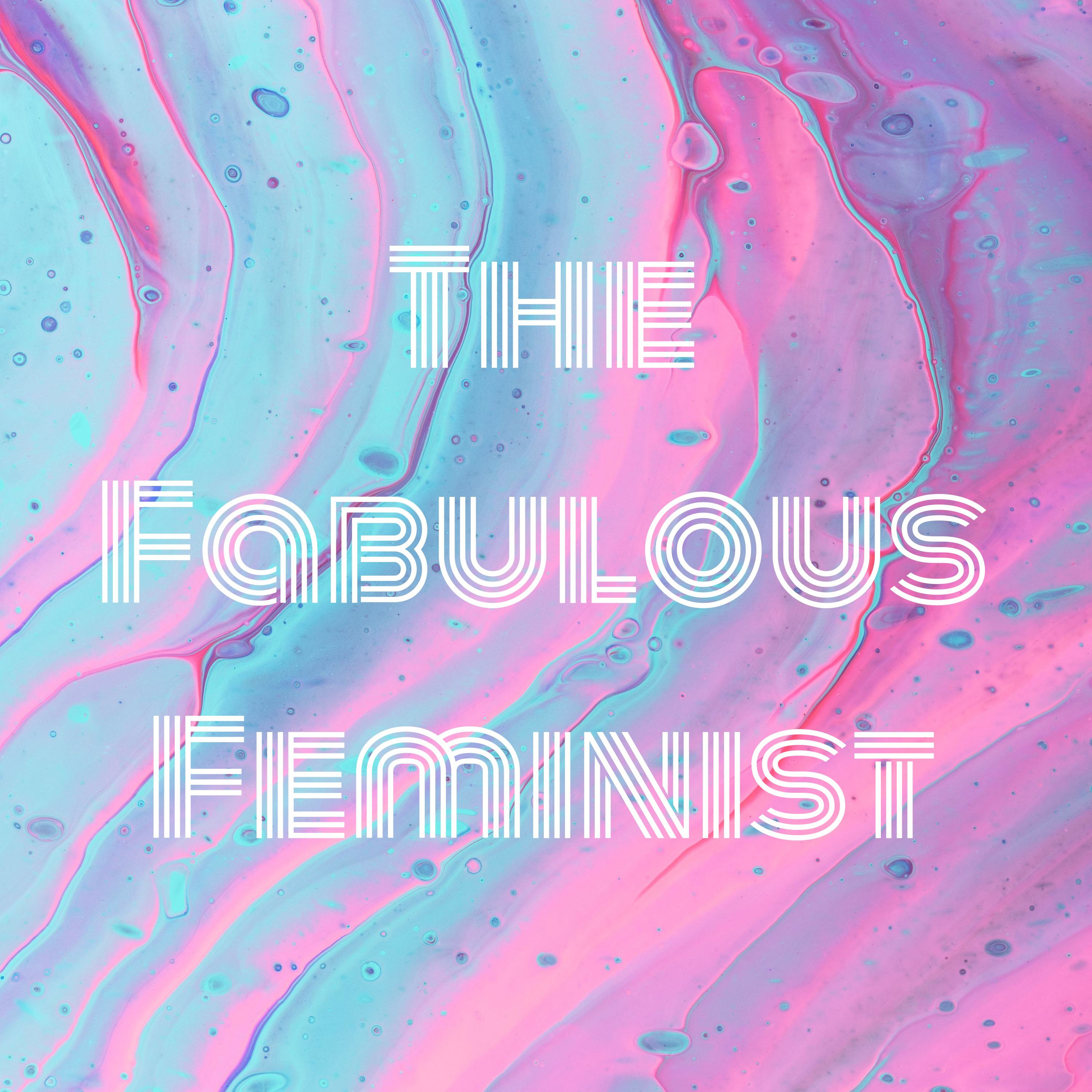 The Fabulous Feminist