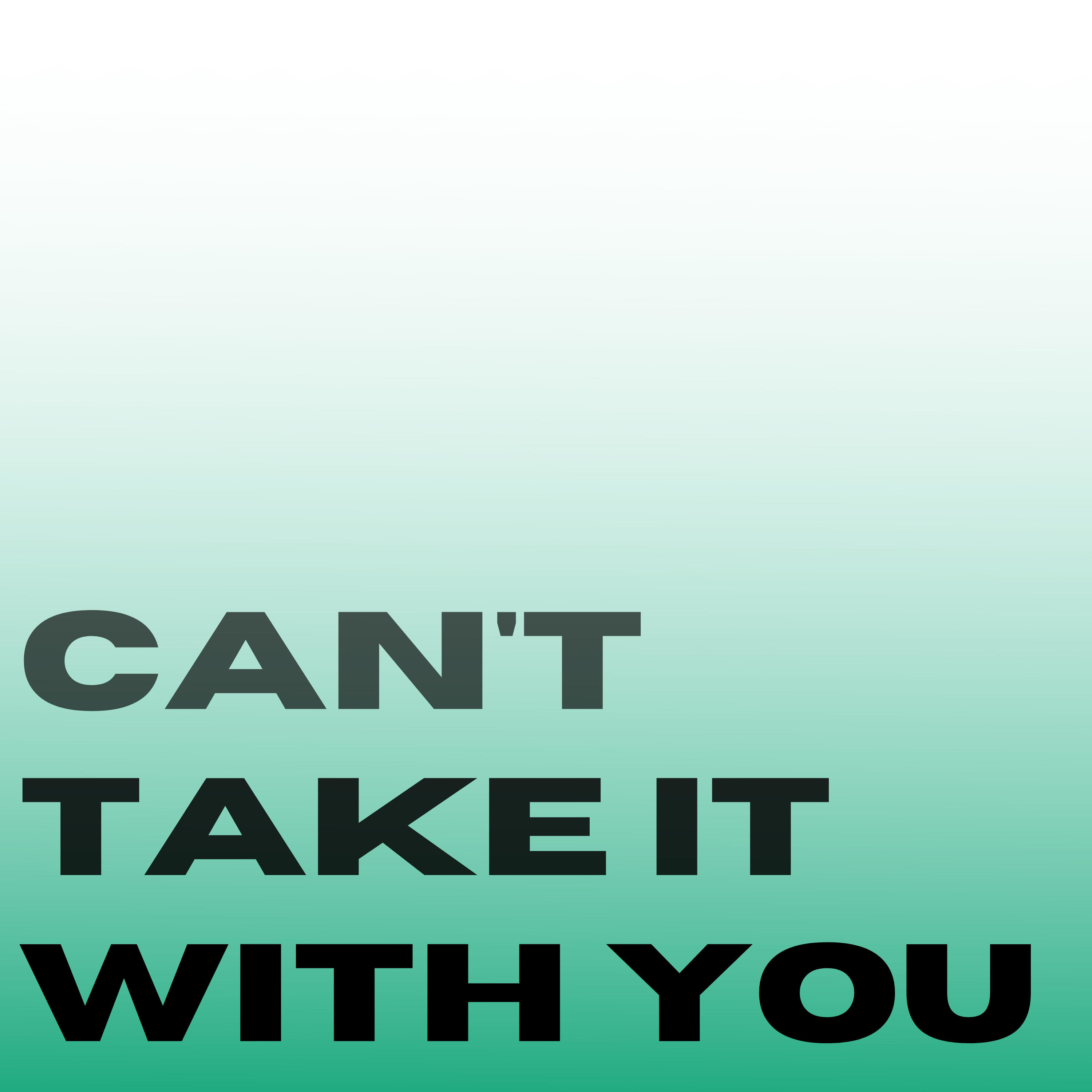 Can't Take It With You