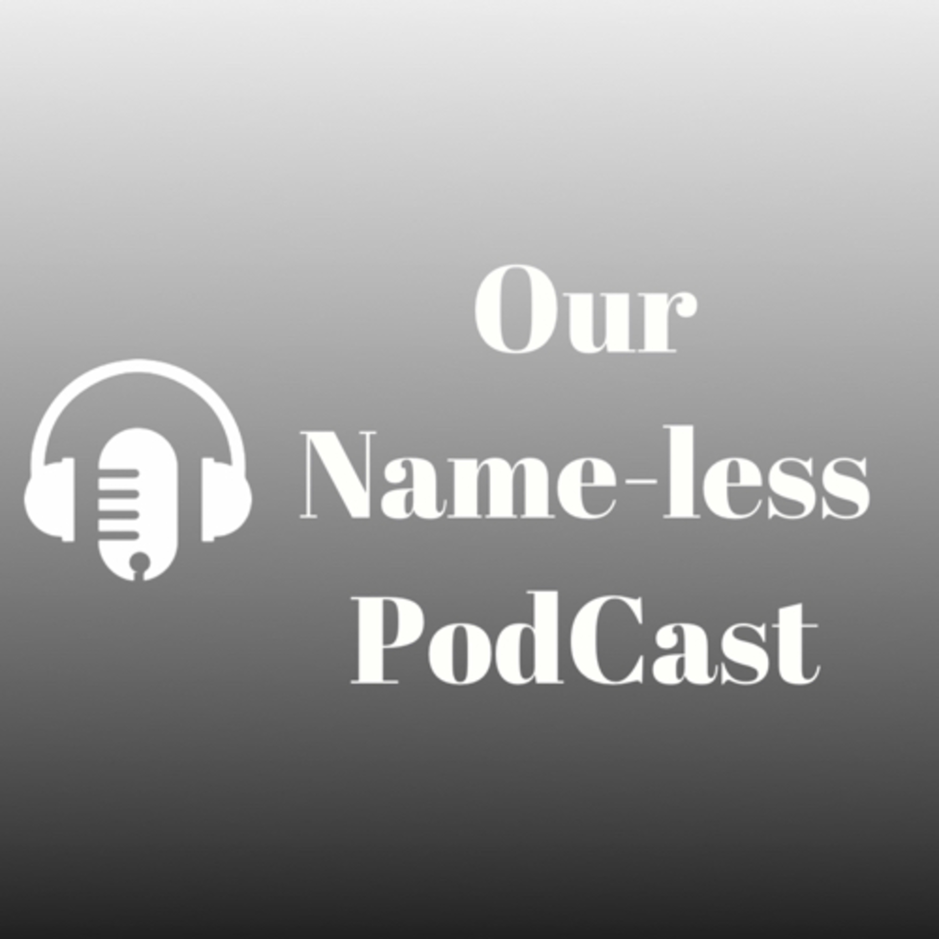 Our Nameless PodCast