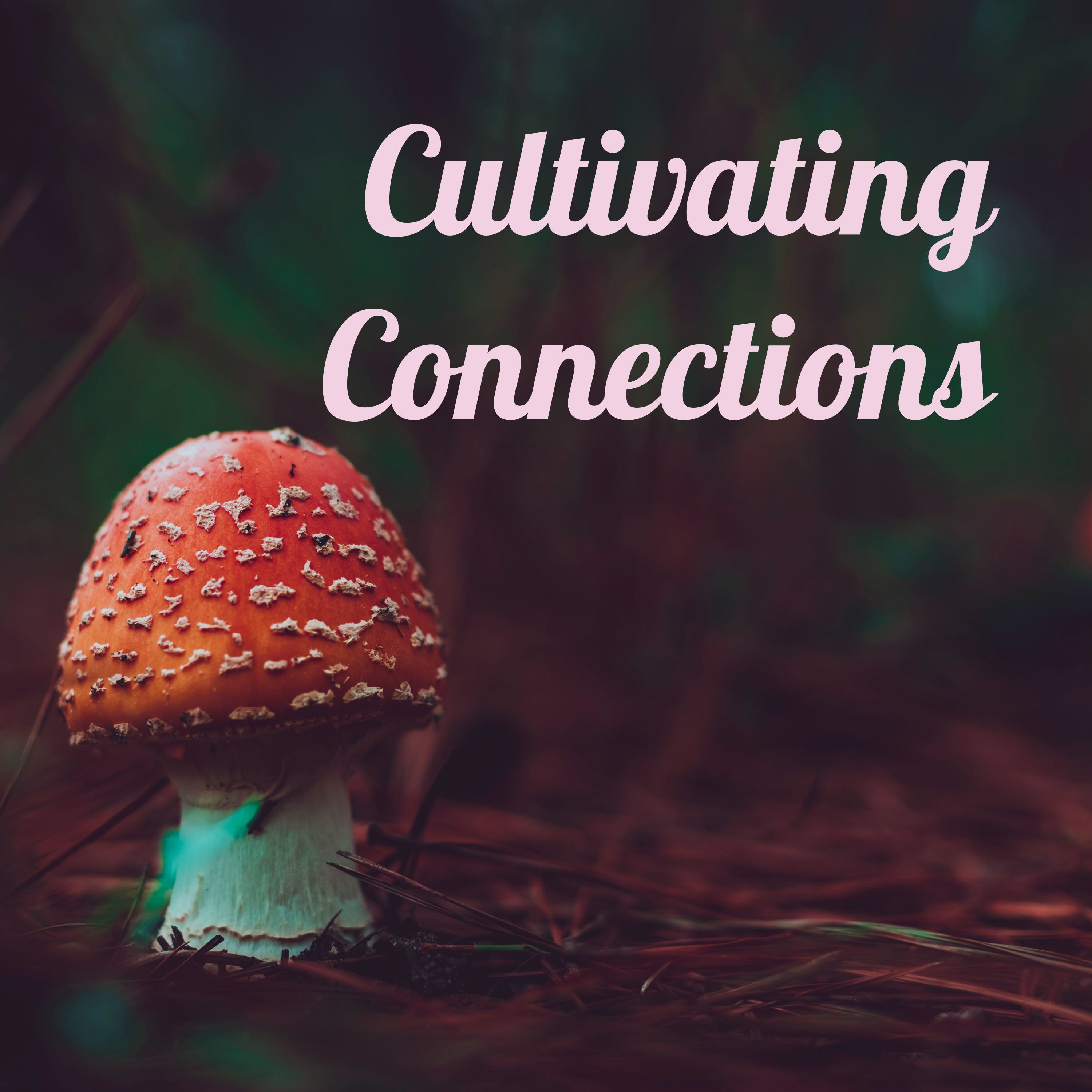 Cultivating Connections
