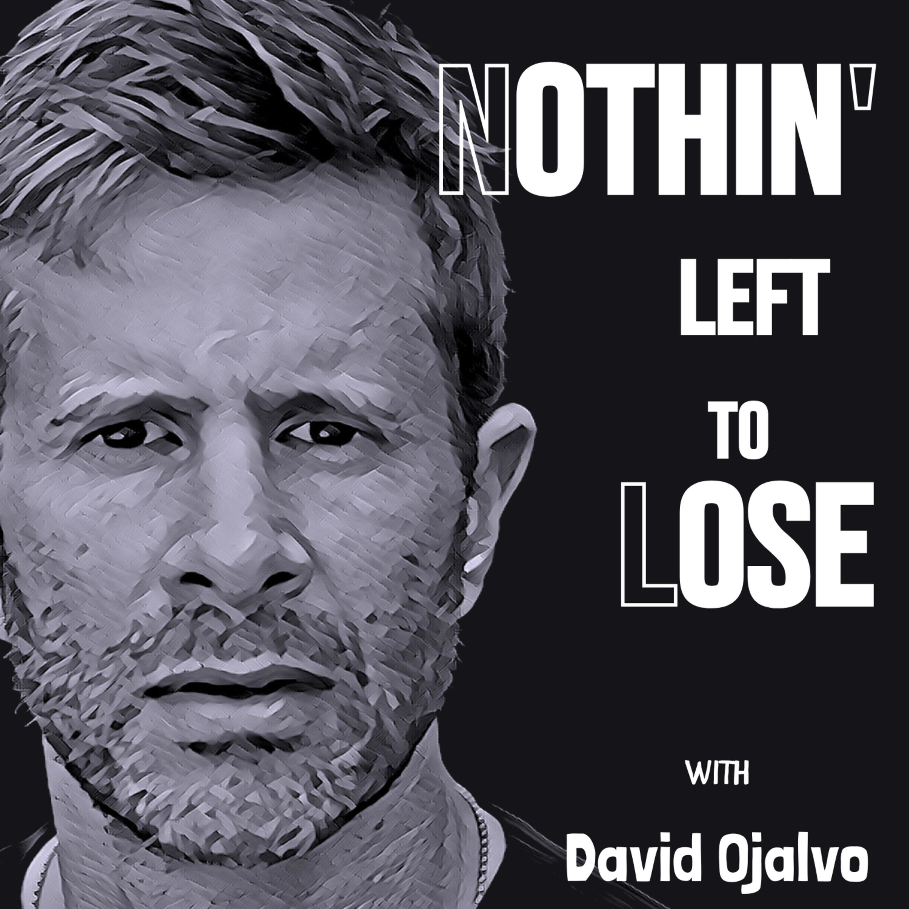 Nothin' Left to Lose with David Ojalvo