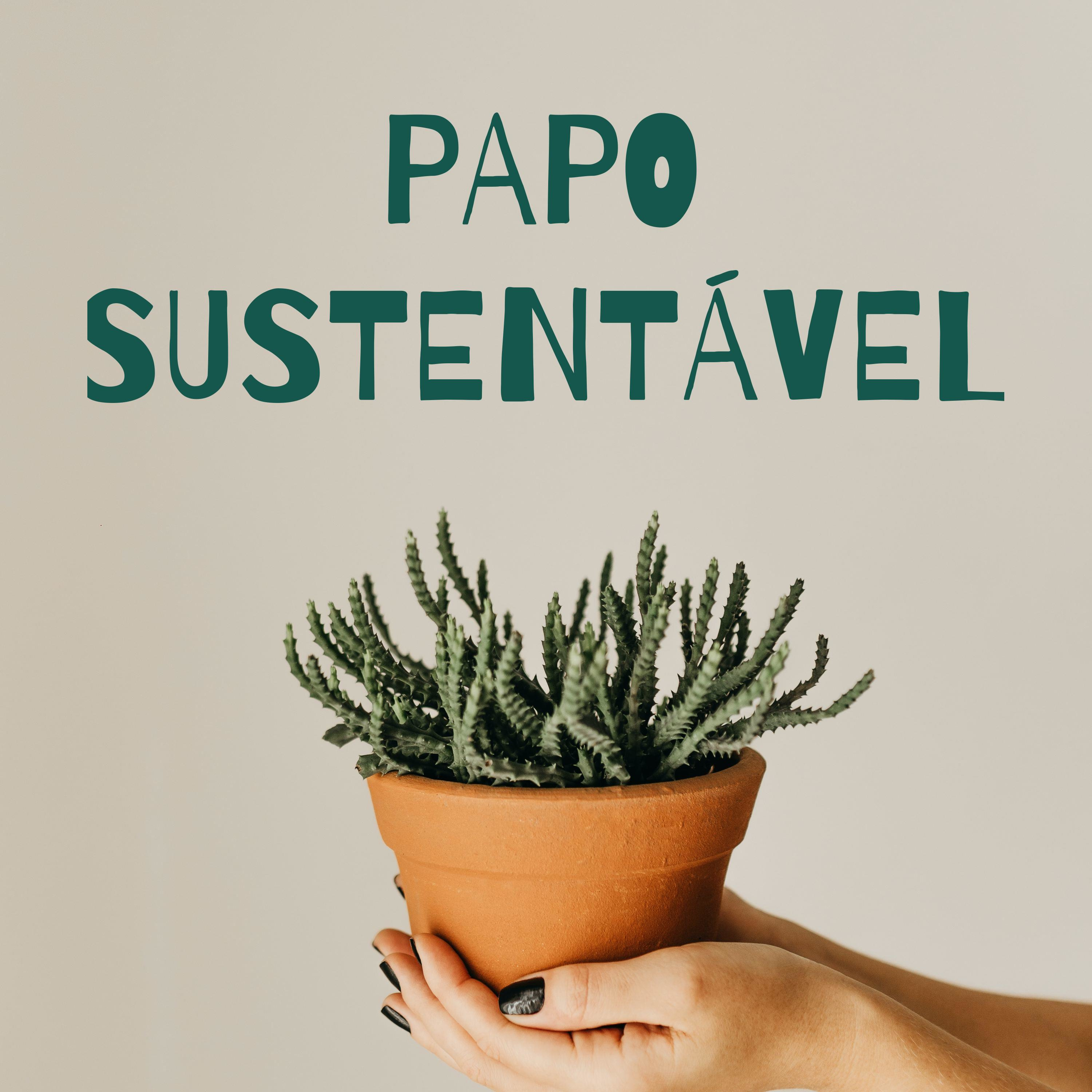 PAPO SUSTENTÁVEL ♻️