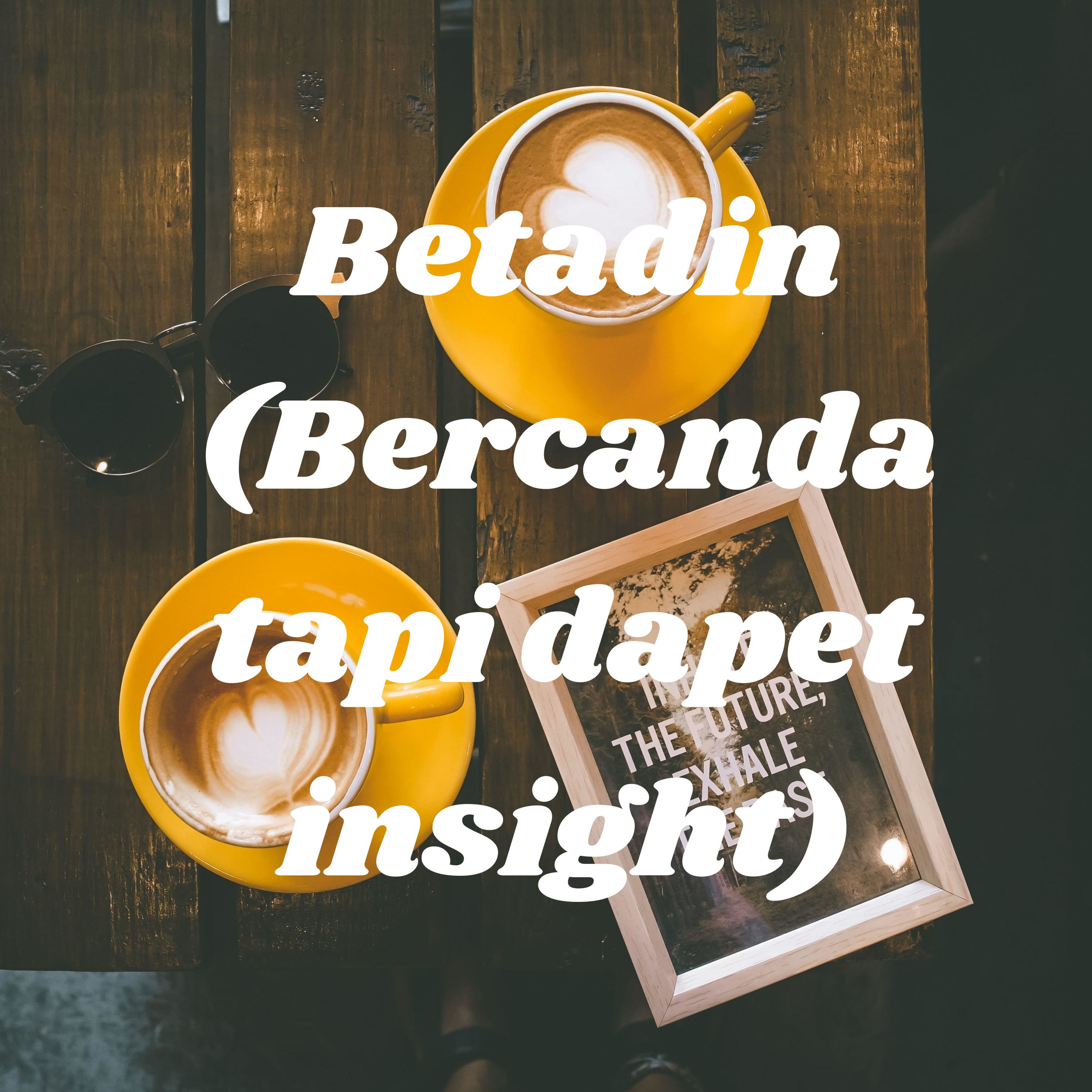 Betadin (Bercanda tapi dapet insight) podcast artwork