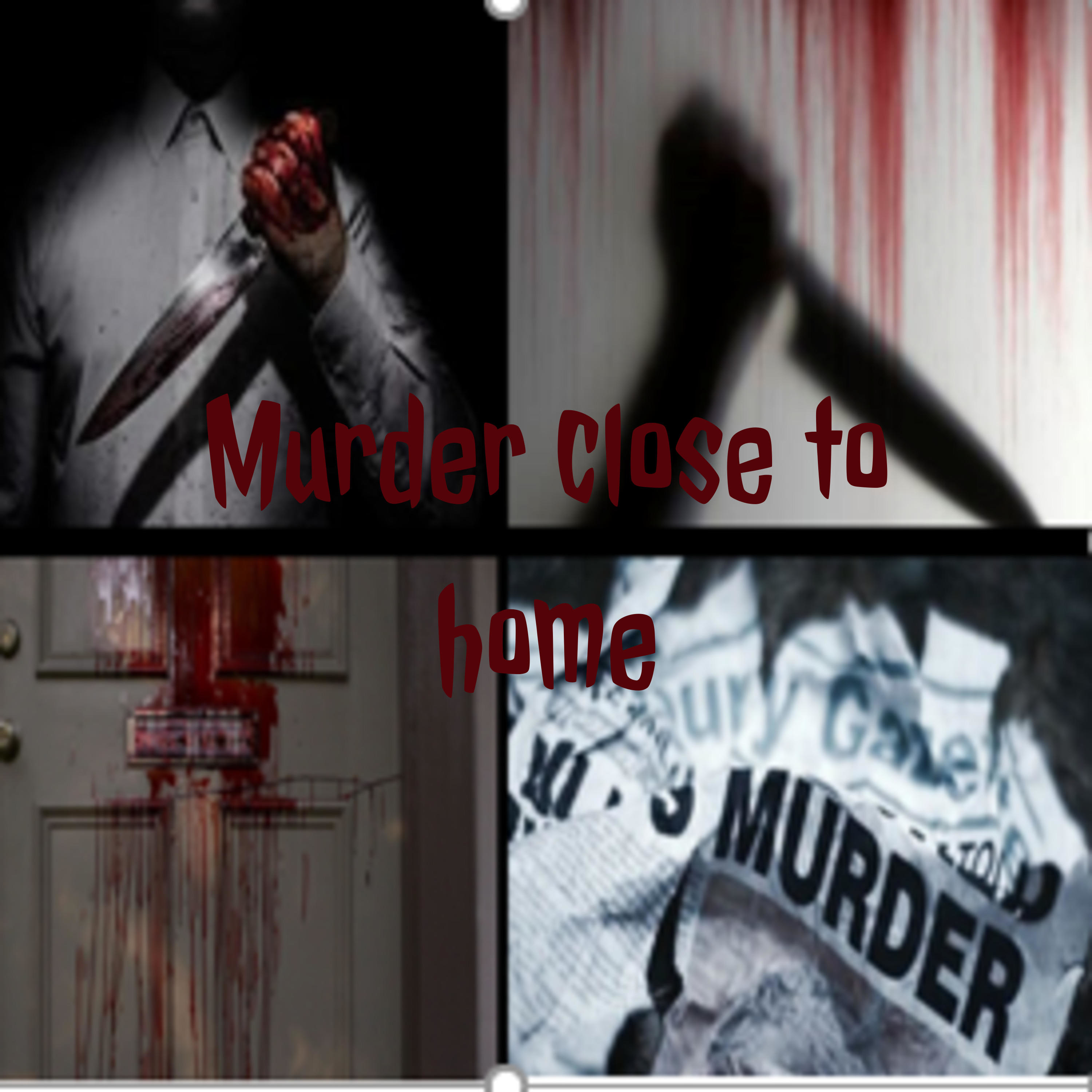 Murder close to home