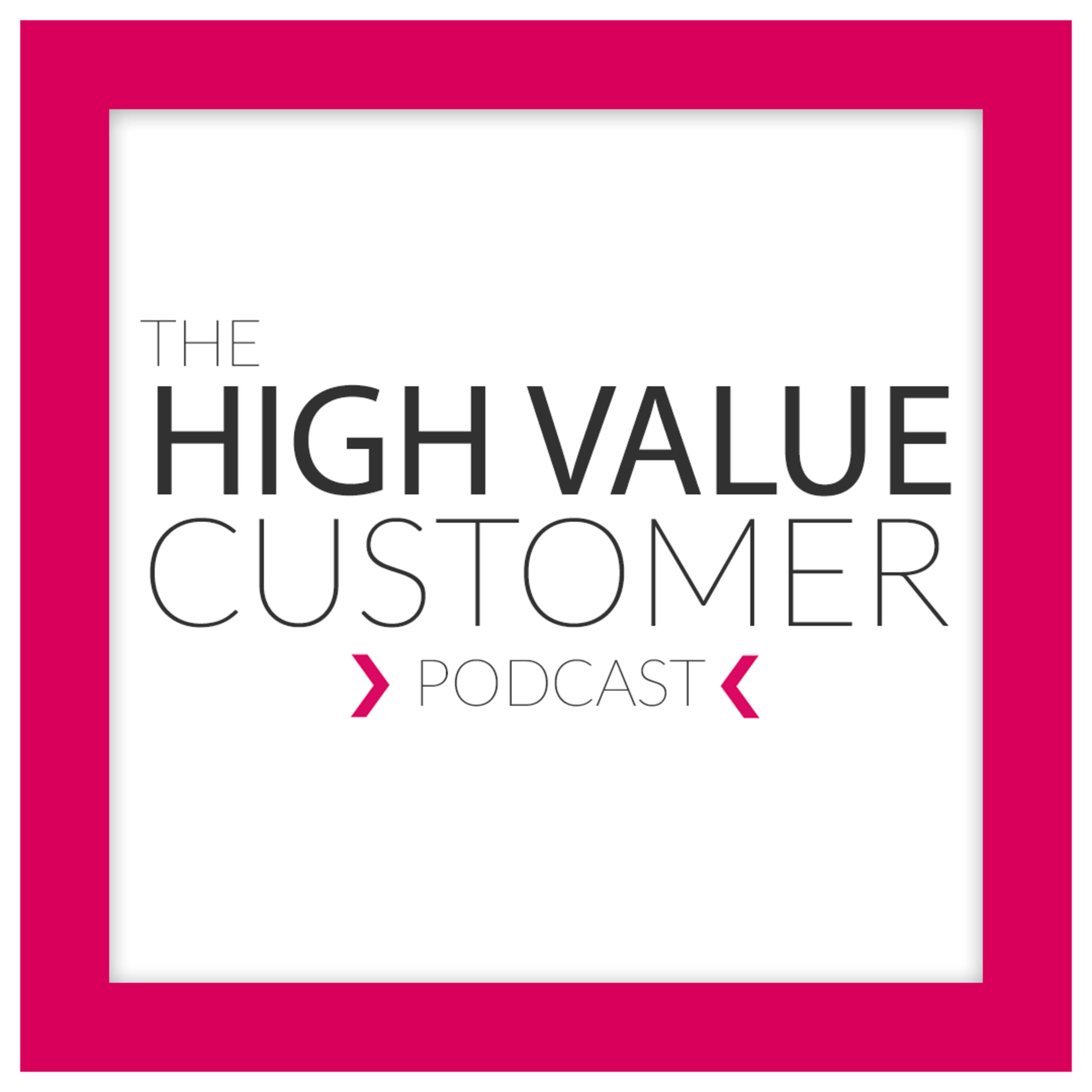 The High Value Customer Podcast