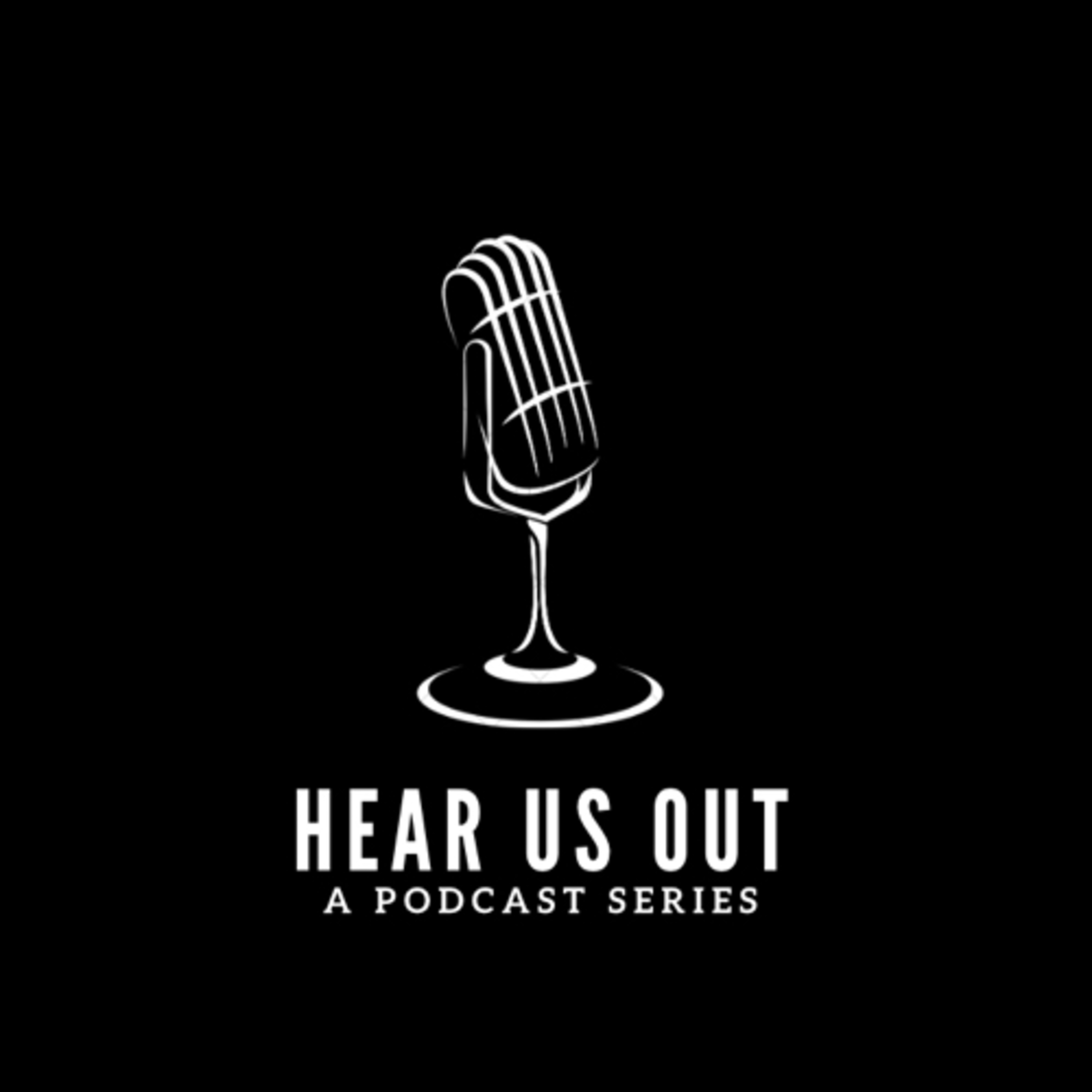 Hear Us Out - A Podcast Series