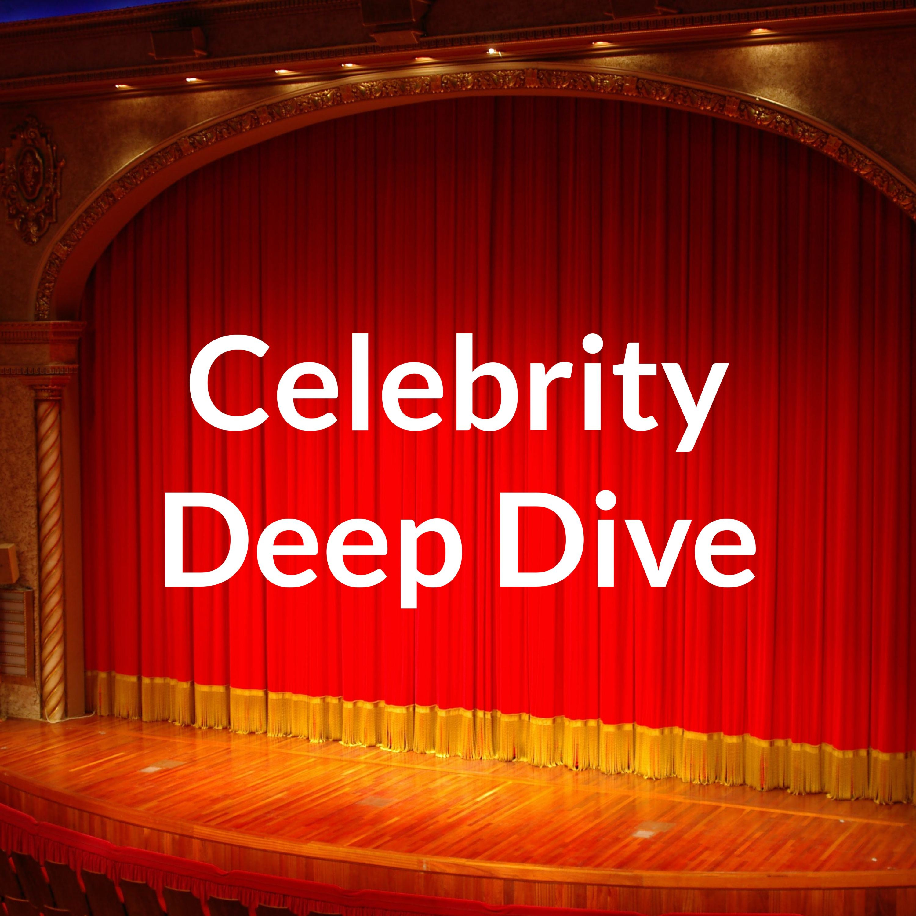 Celebrity Deep Dive