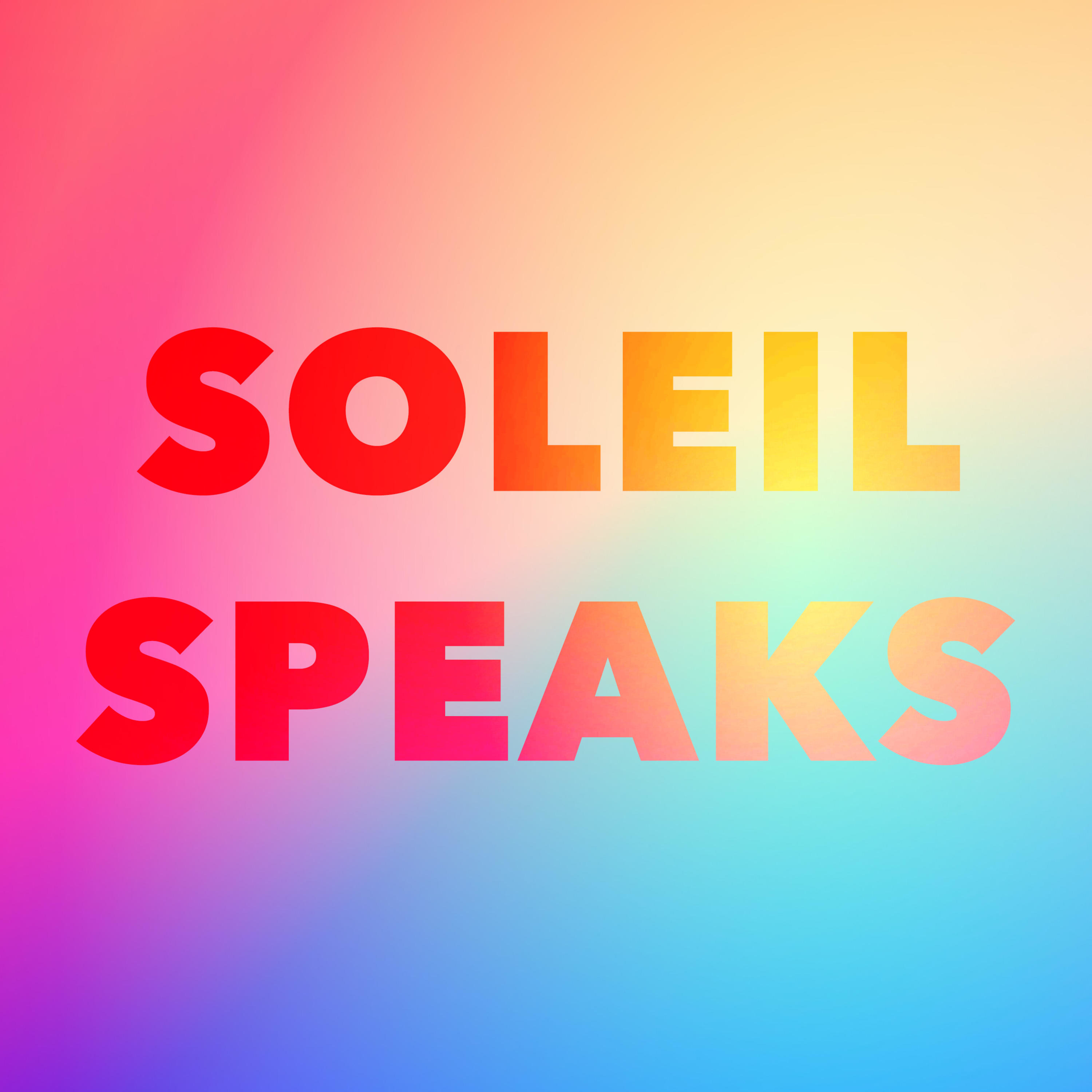 Soleil Speaks