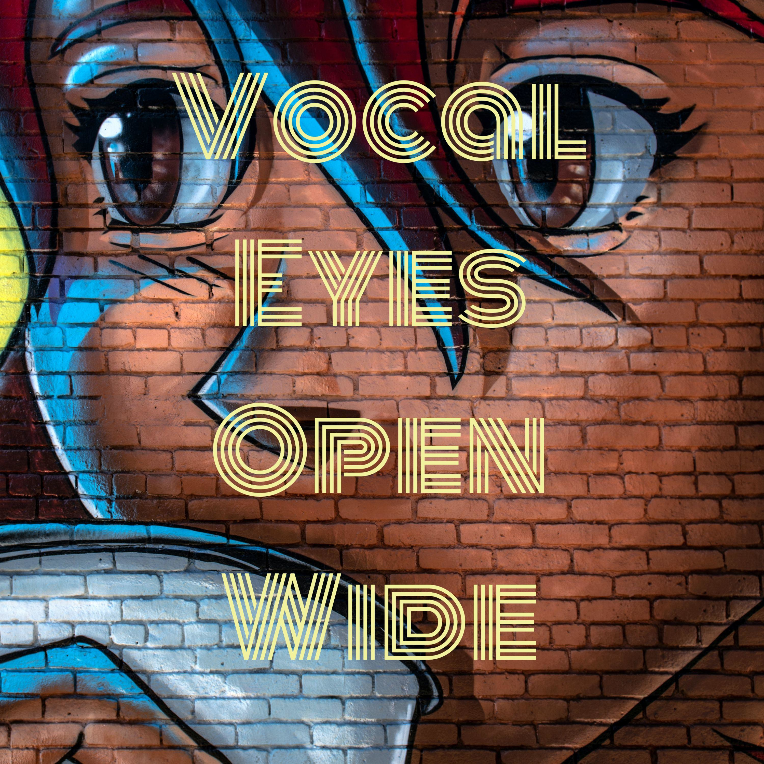 Vocal Eyes Open Wide