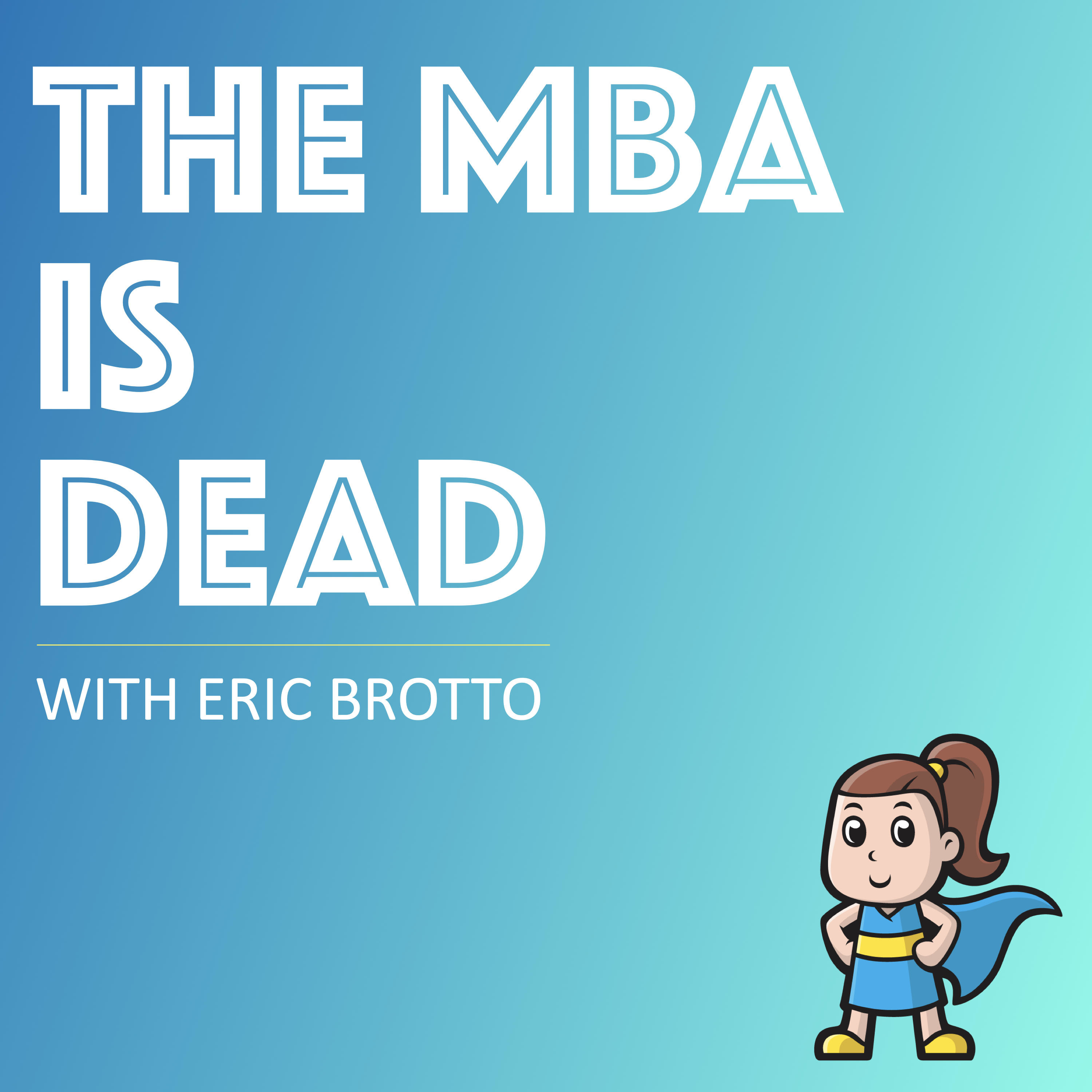 The MBA Is Dead