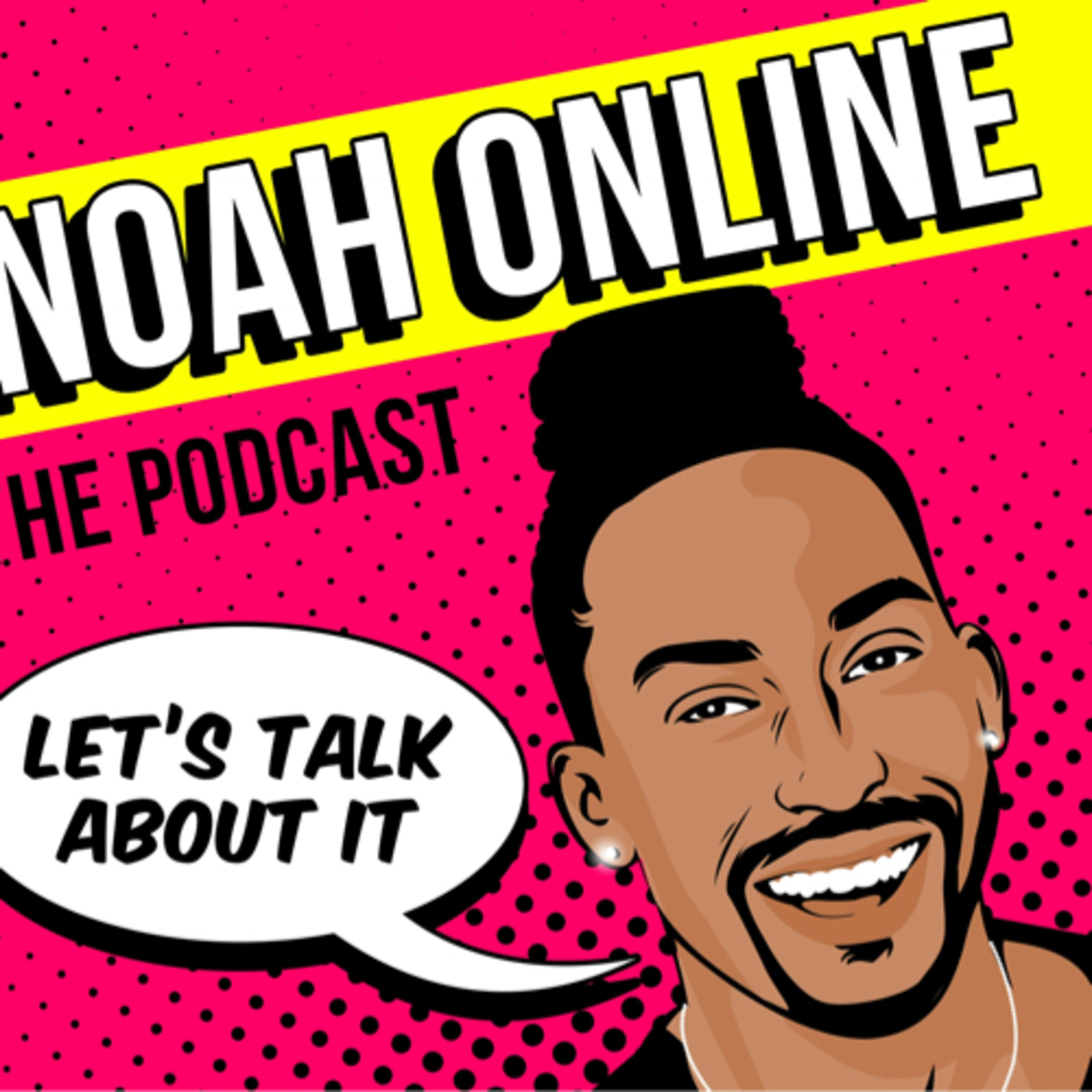 Noah Online The Podcast