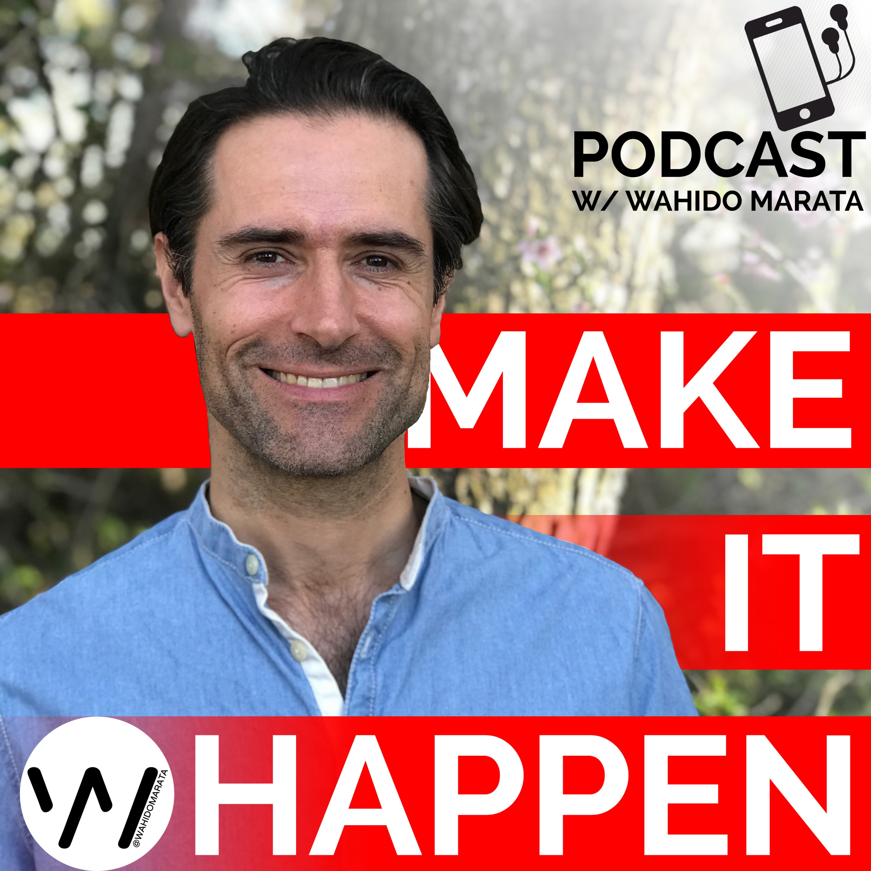 Make It Happen, with Wahido Marata Make It Happen, with Wahido Marata