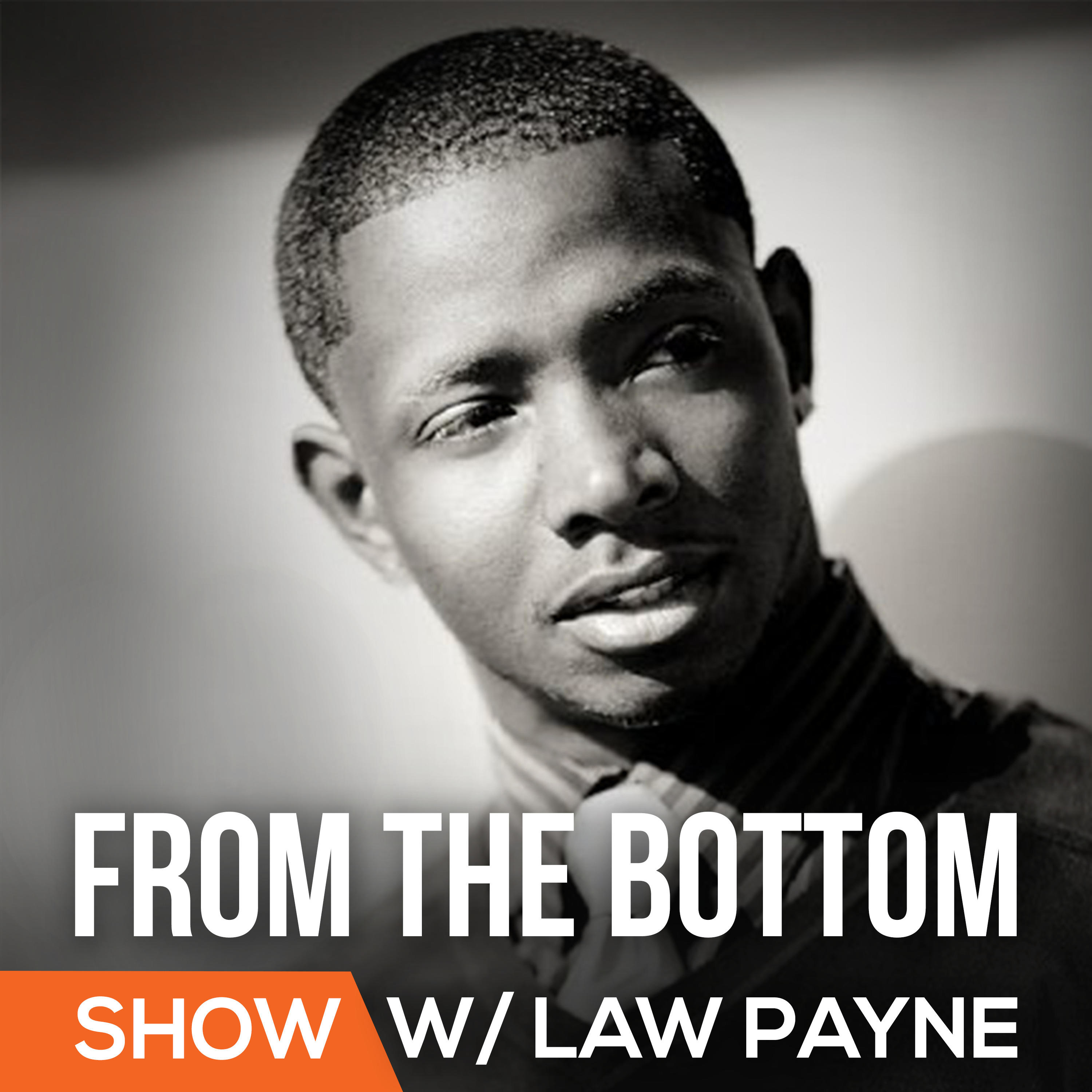 From The Bottom Podcast: Law Payne Experience