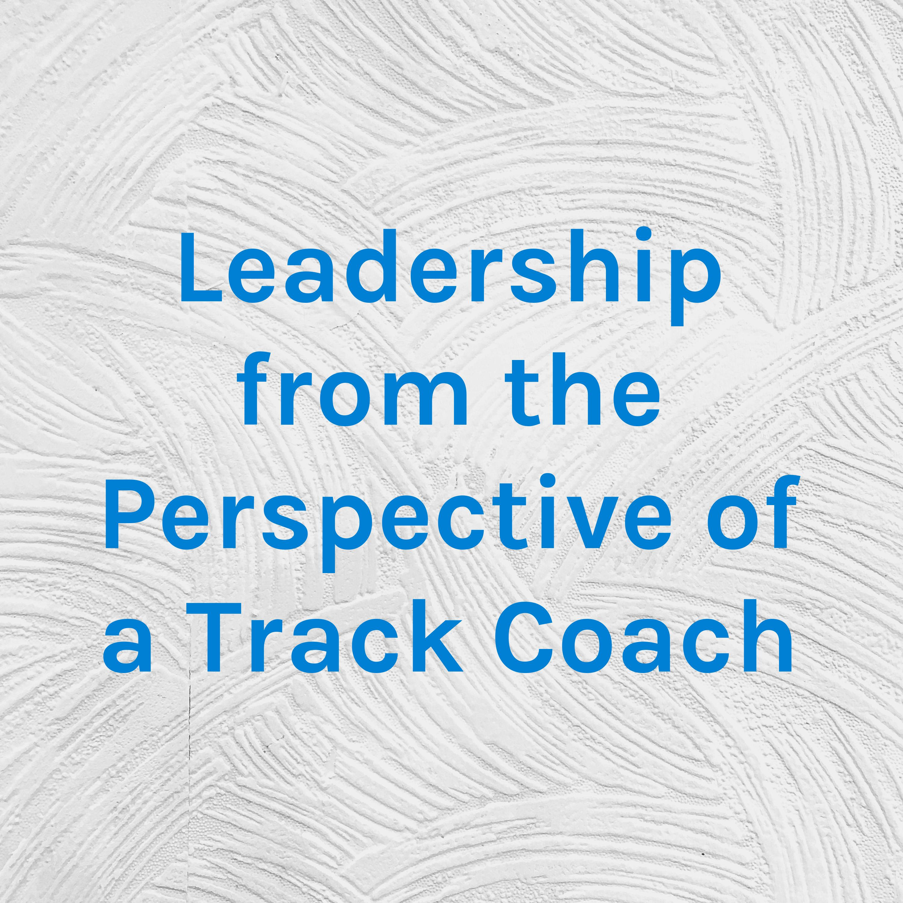 Leadership from the Perspective of a Track Coach