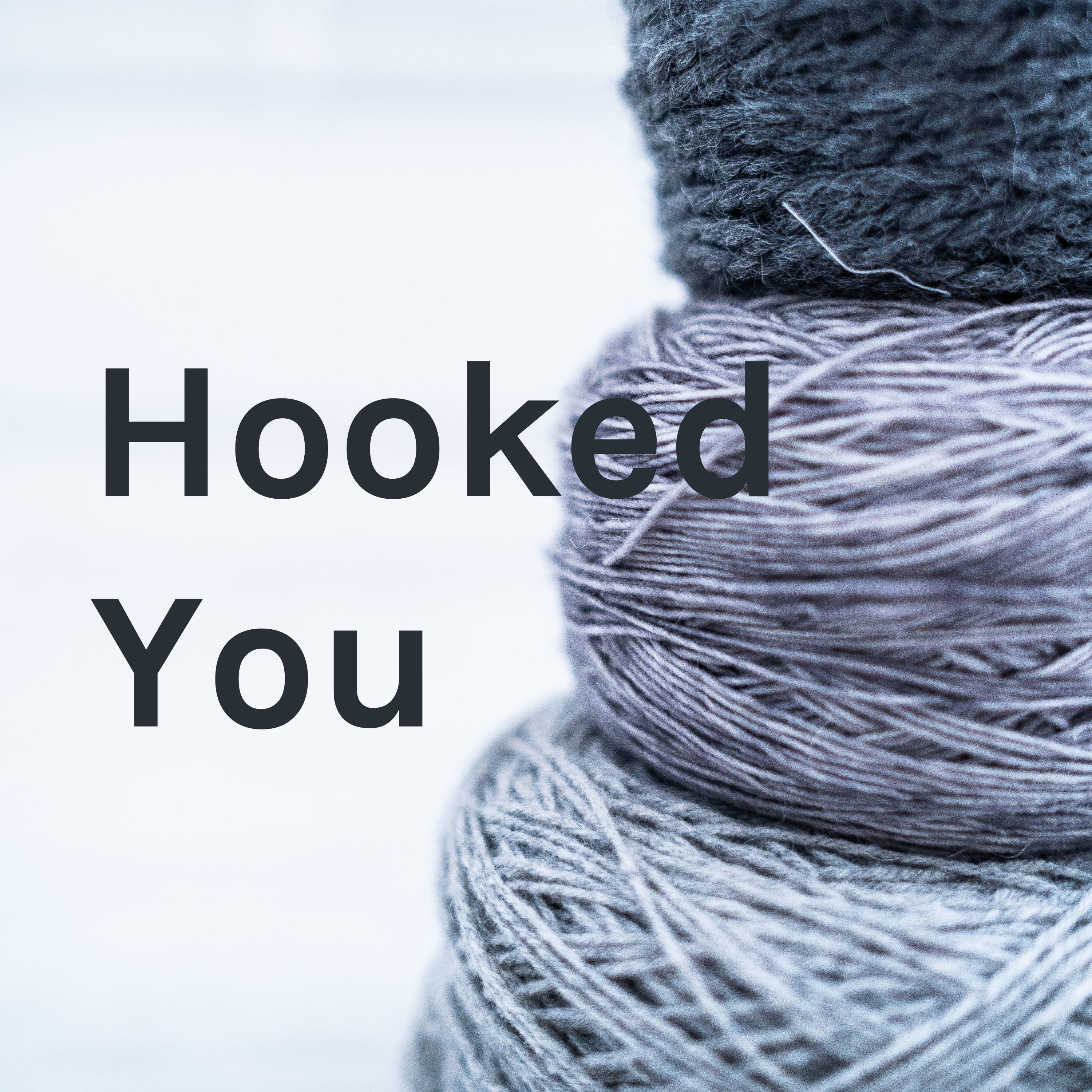 Hooked You