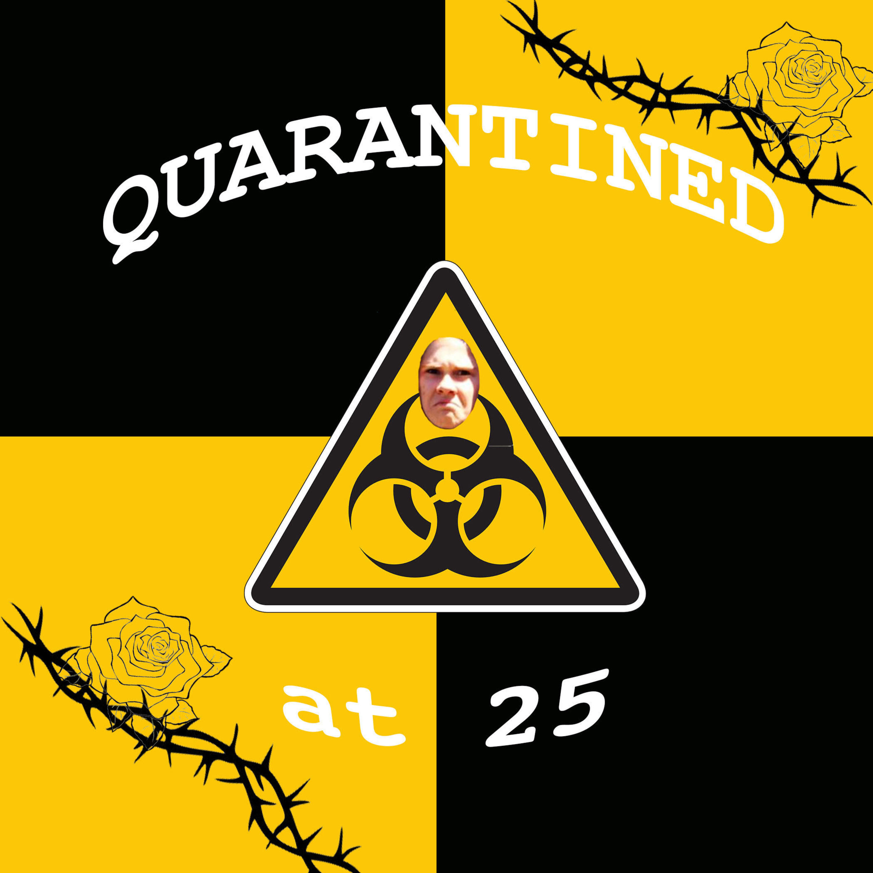 Quarantined at 25