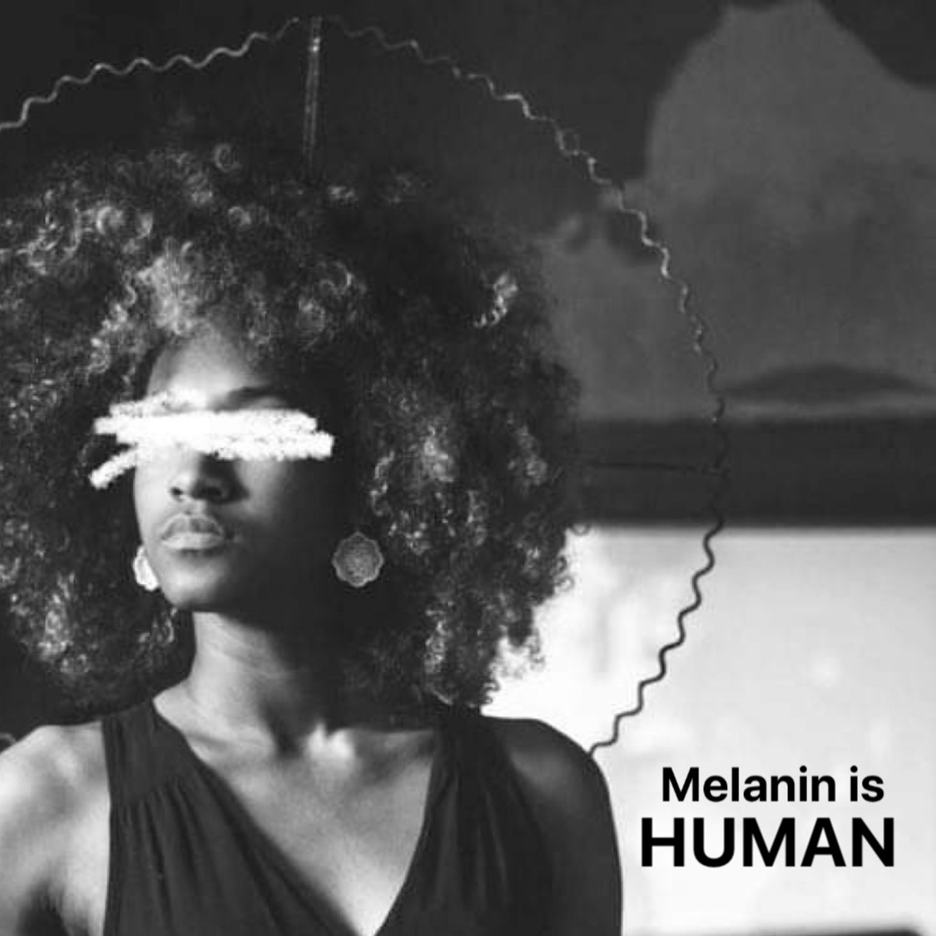 Melanin is Human