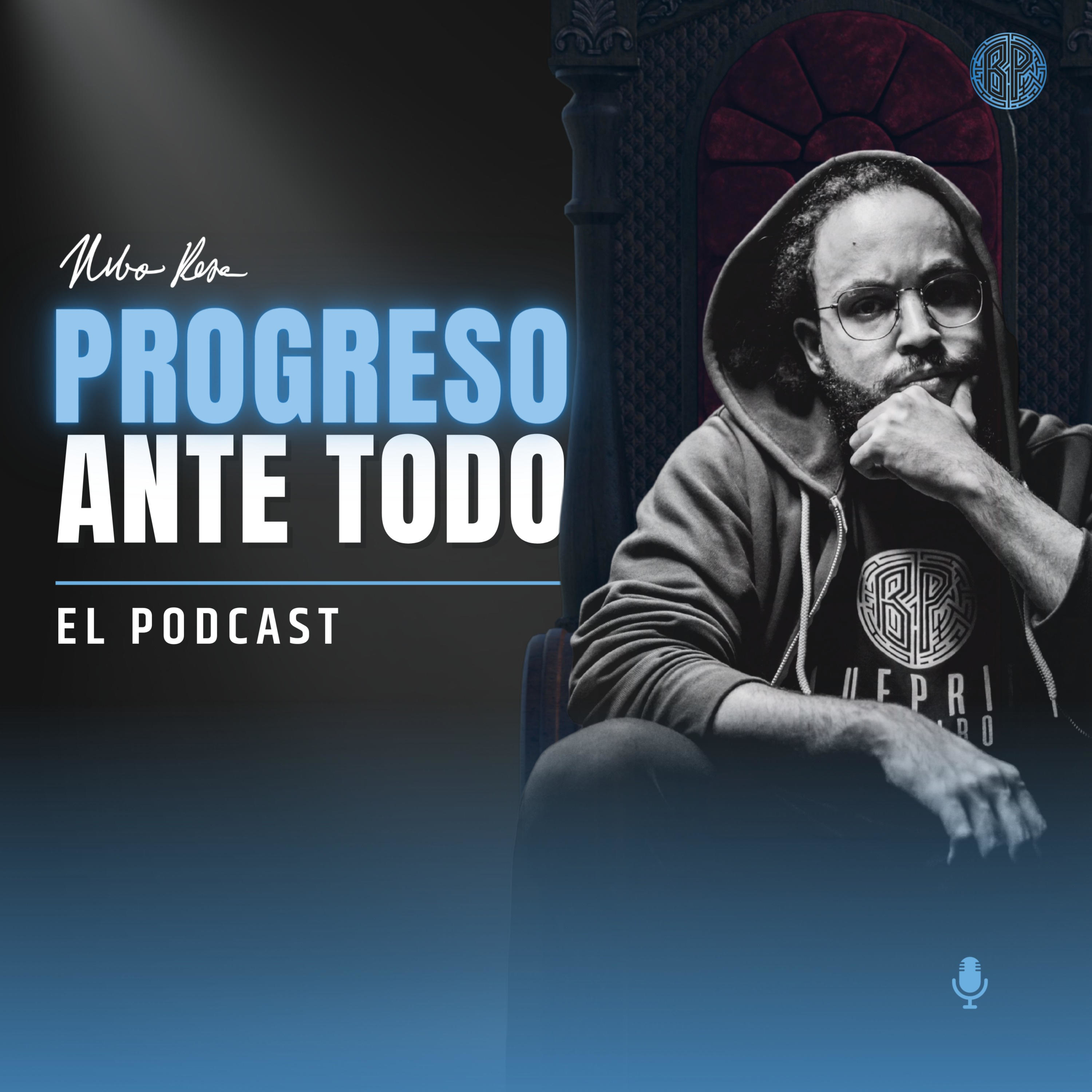 Progreso Ante Todo - El Podcast podcast artwork