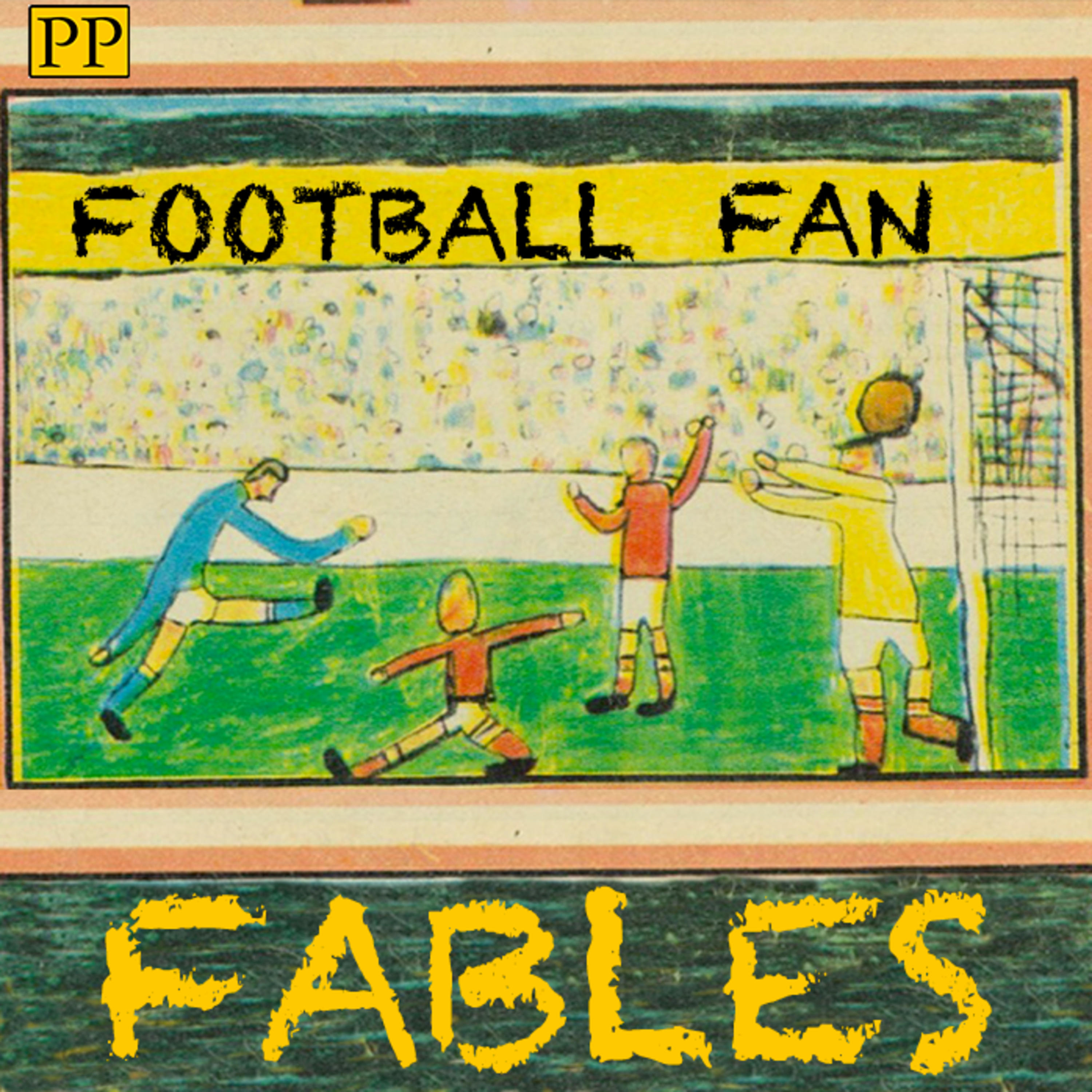 FOOTBALL FAN FABLES