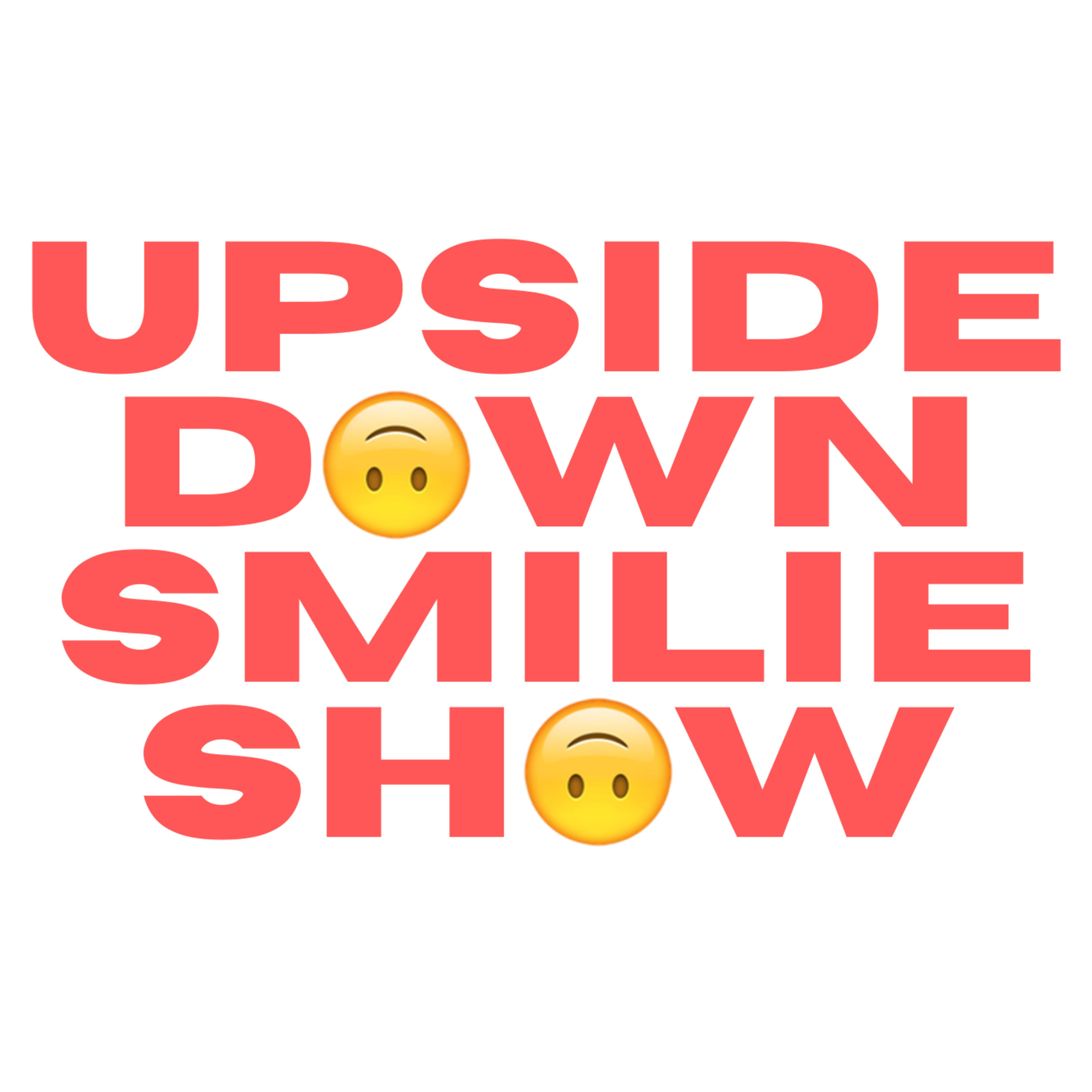 Upside Down Smilie Show
