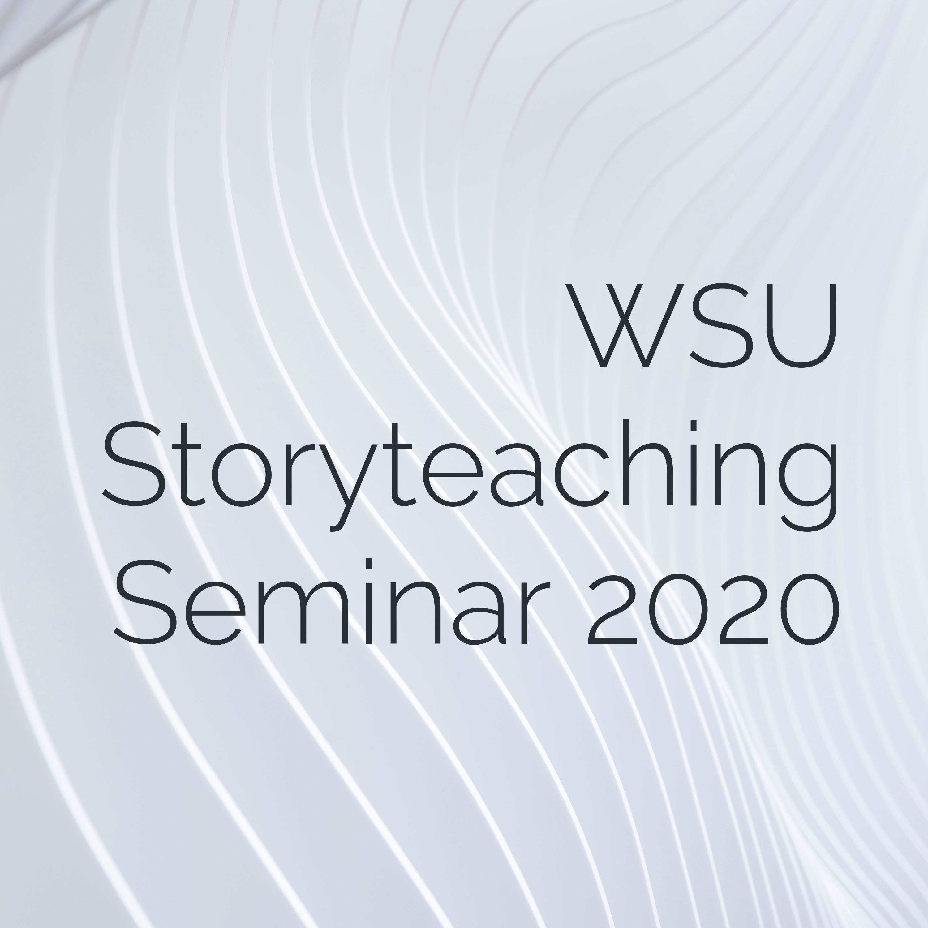 WSU Storyteaching Seminar 2020