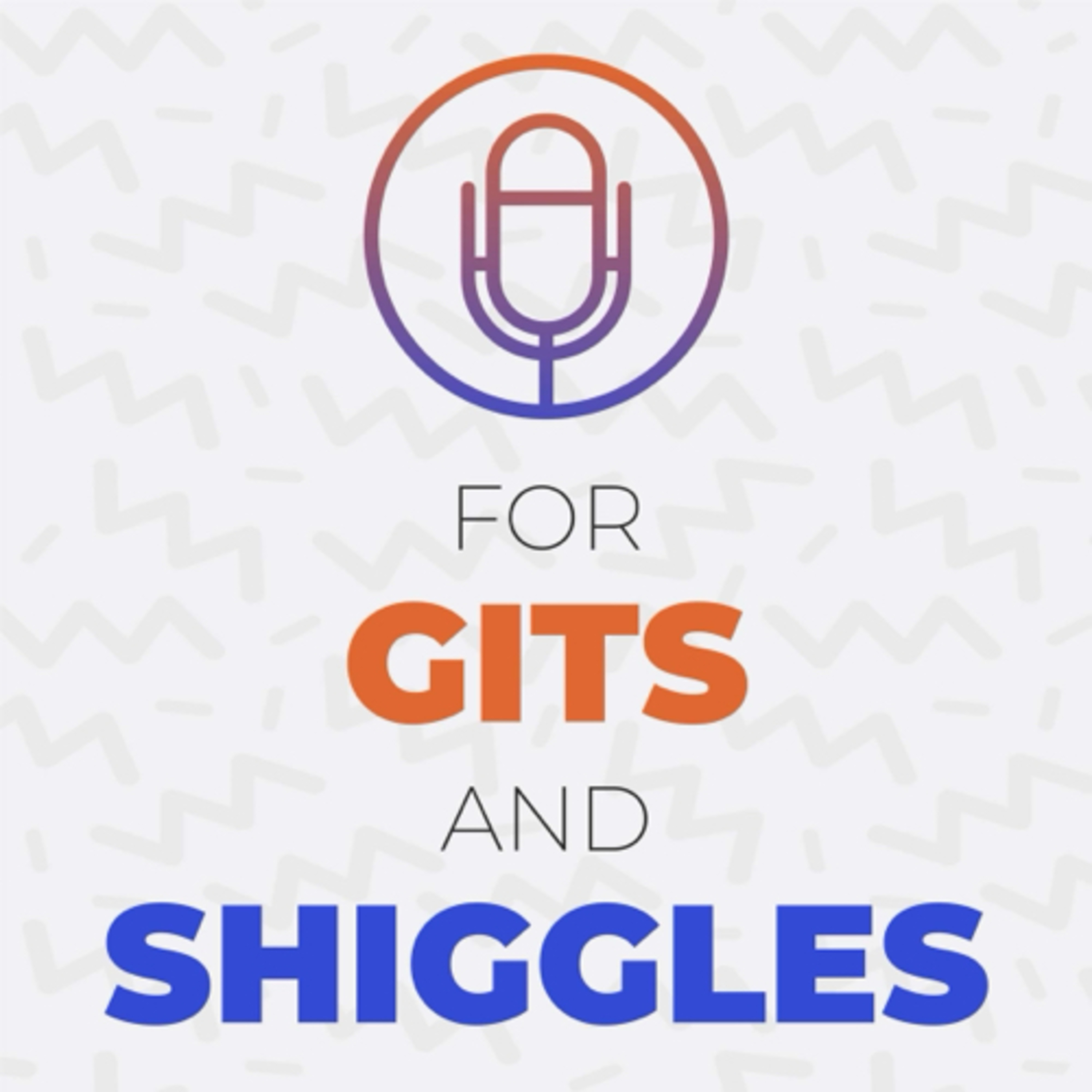 For Gits and Shiggles