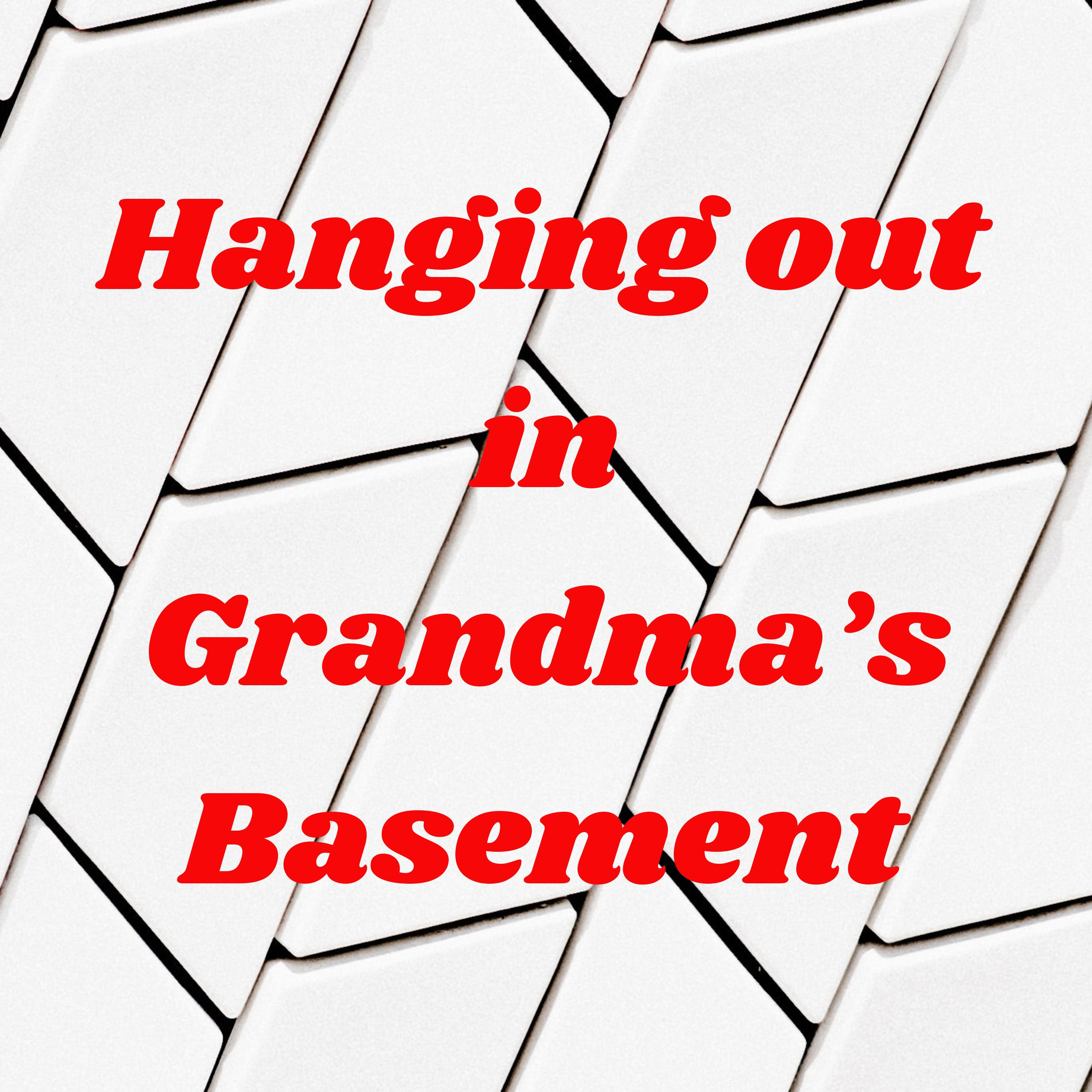 Grandma\'s Basement Podcast