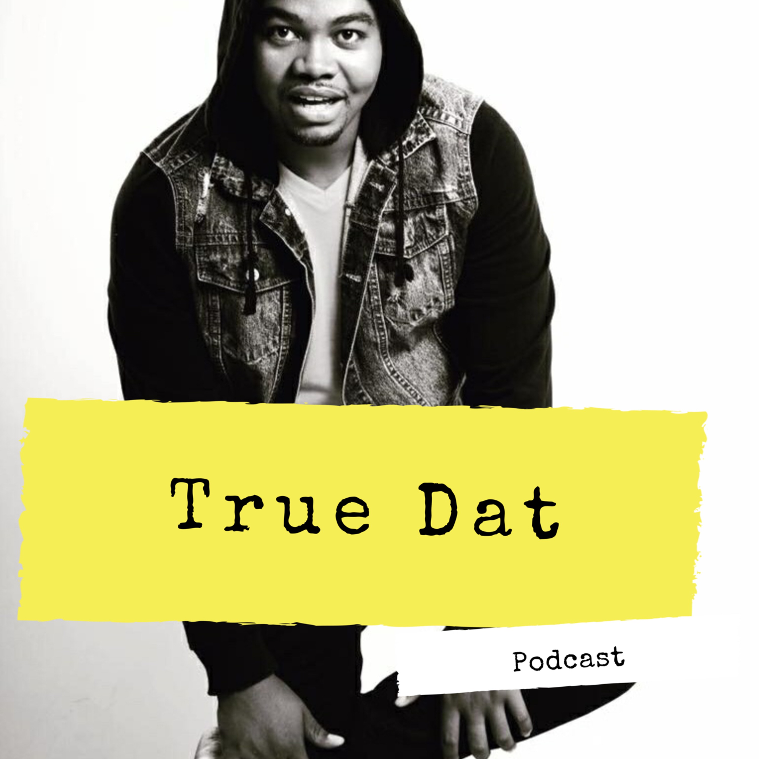 True Dat Podcast