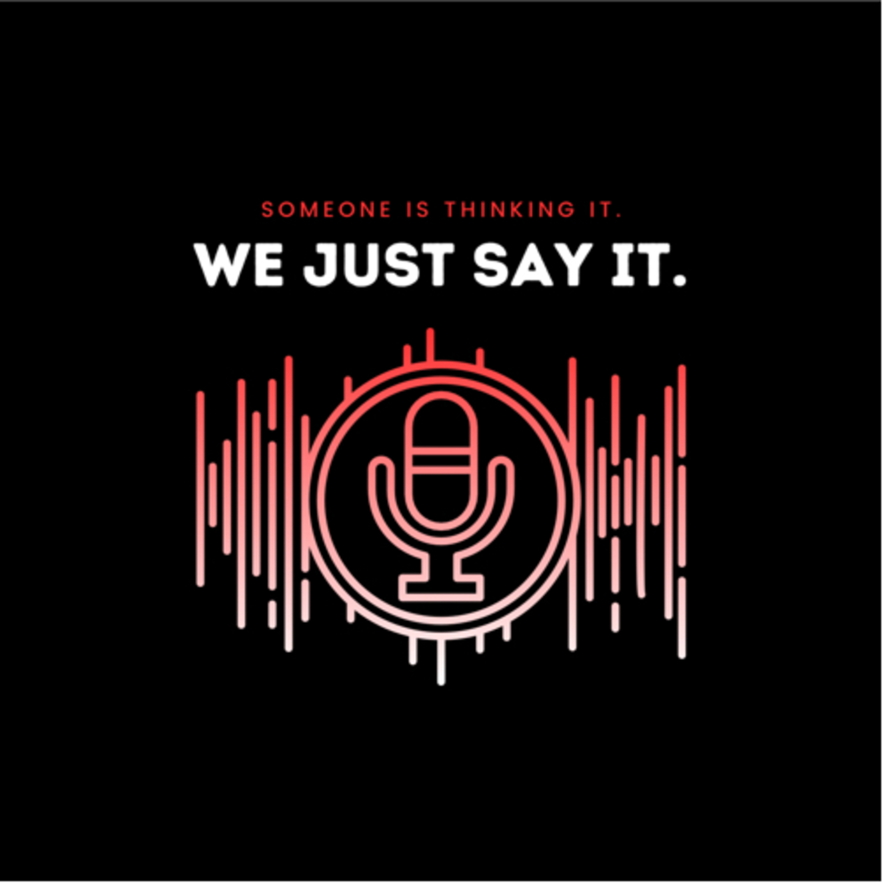 We Just Say It.