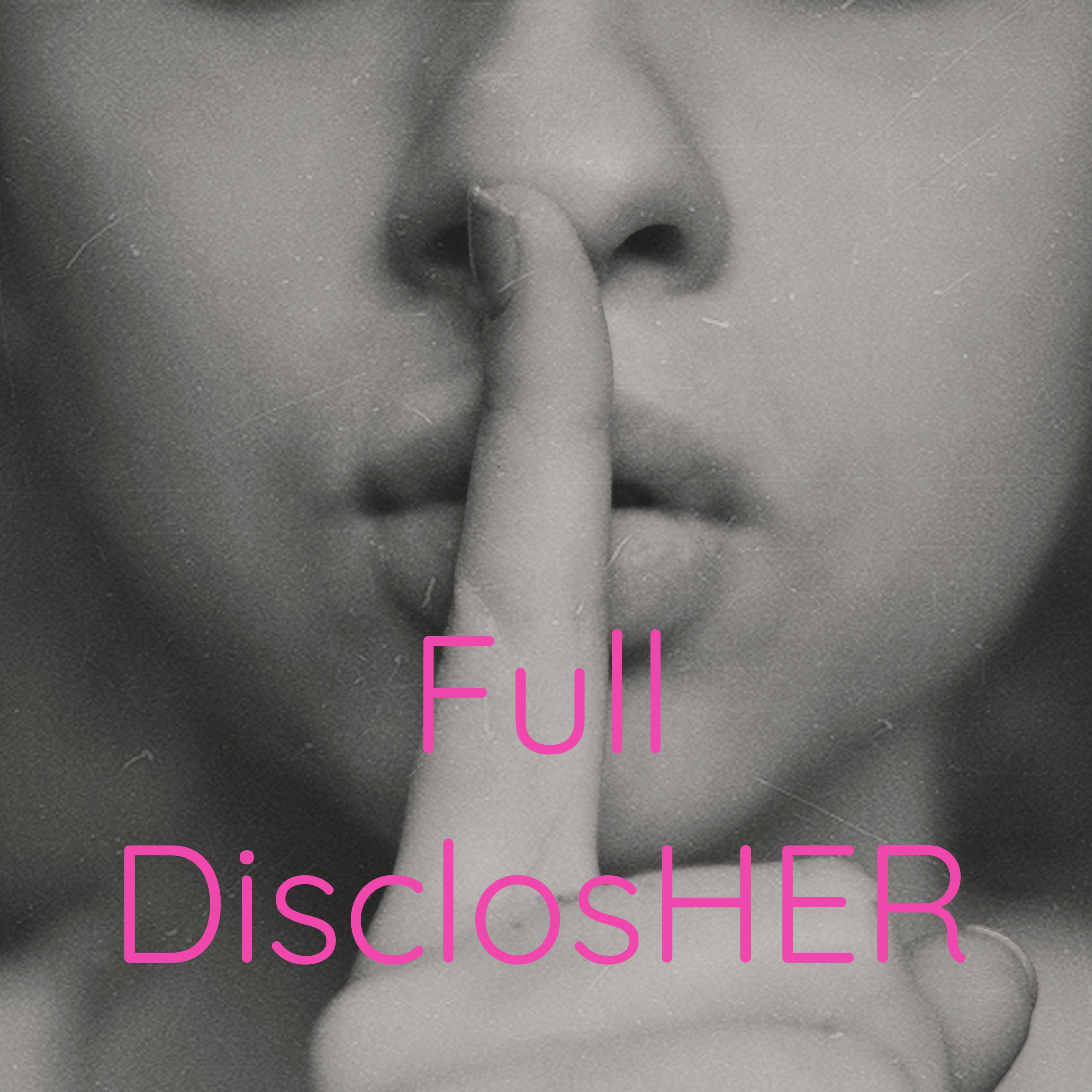 FULL disclosHER