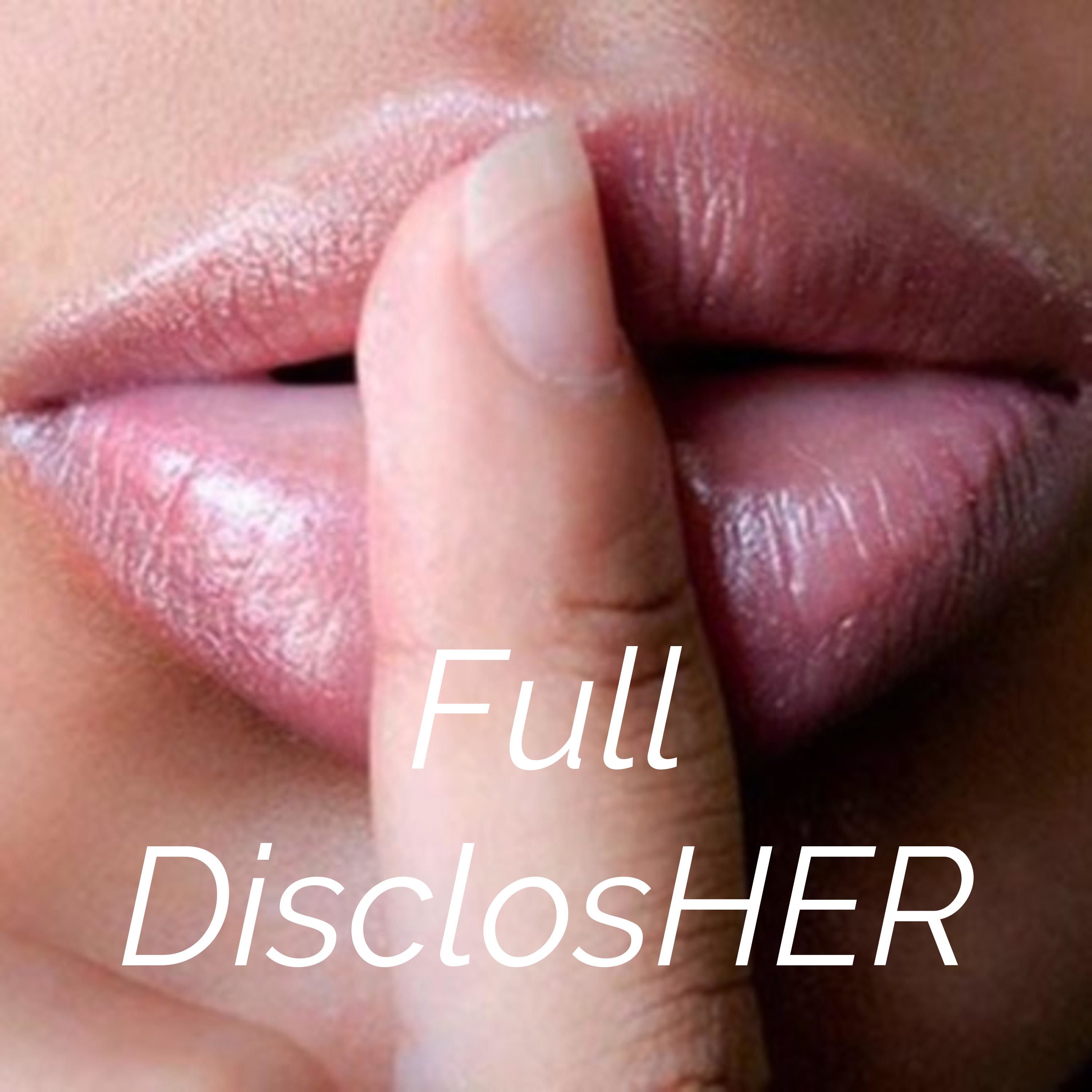 FULL disclosHER