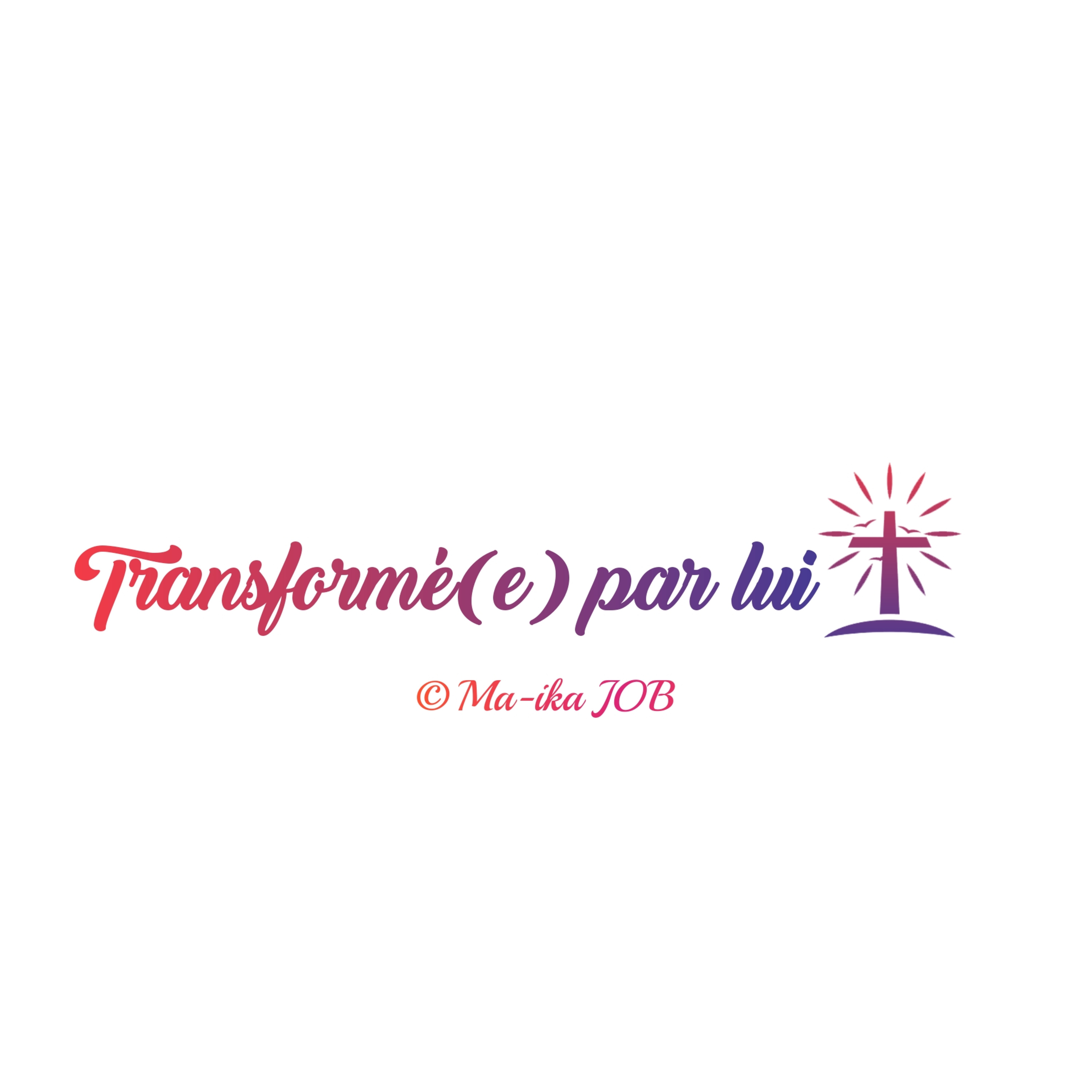 Transformé(e) Par Lui podcast artwork