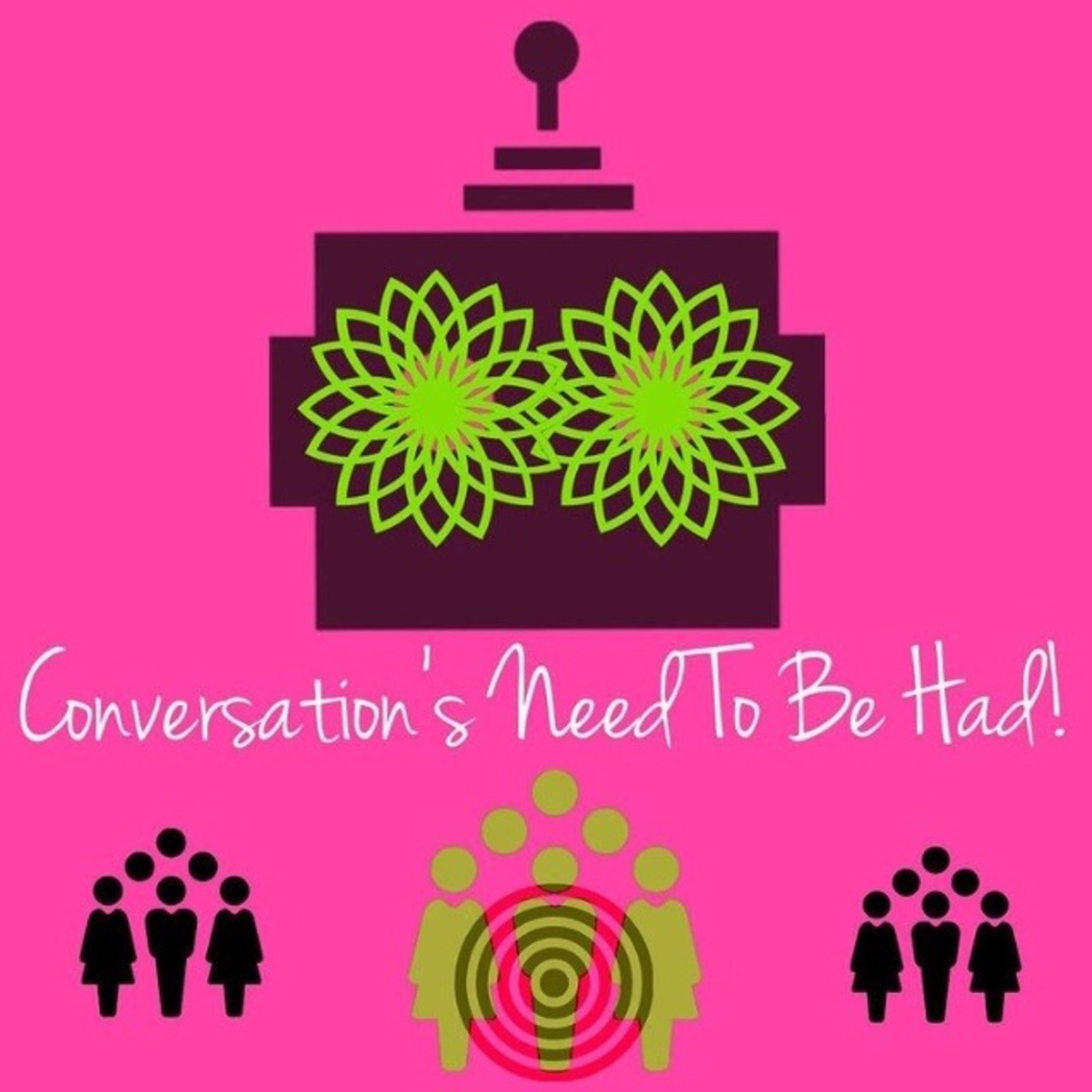 Conversation\'s Need To Be Had!