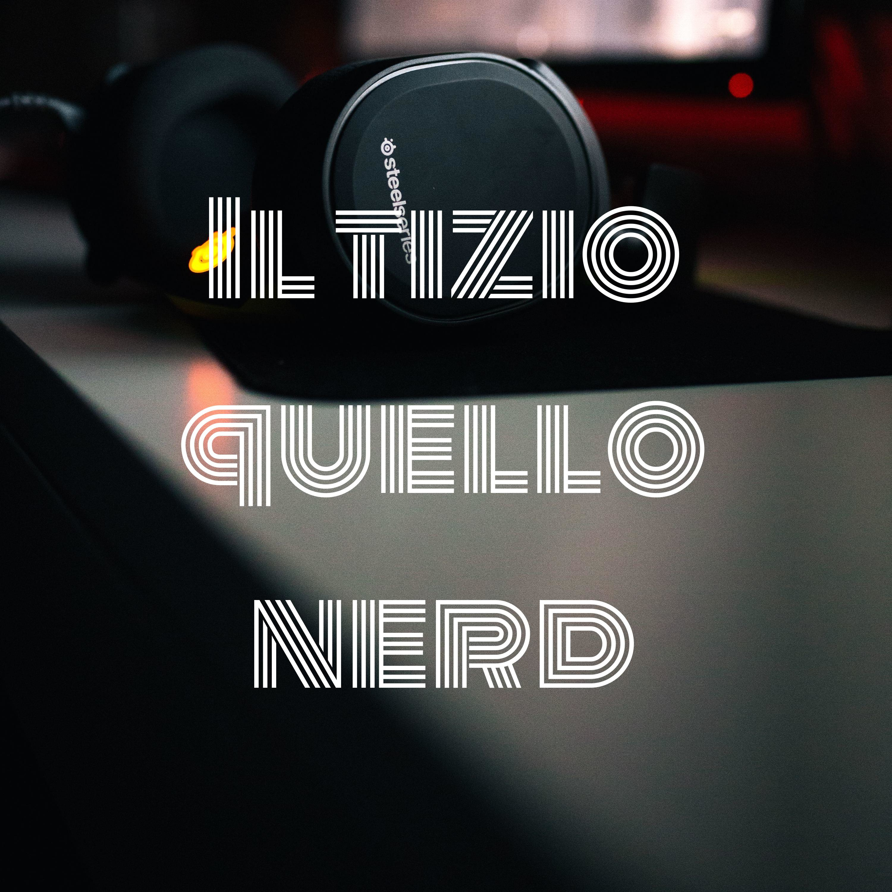 Il tizio quello nerd podcast artwork