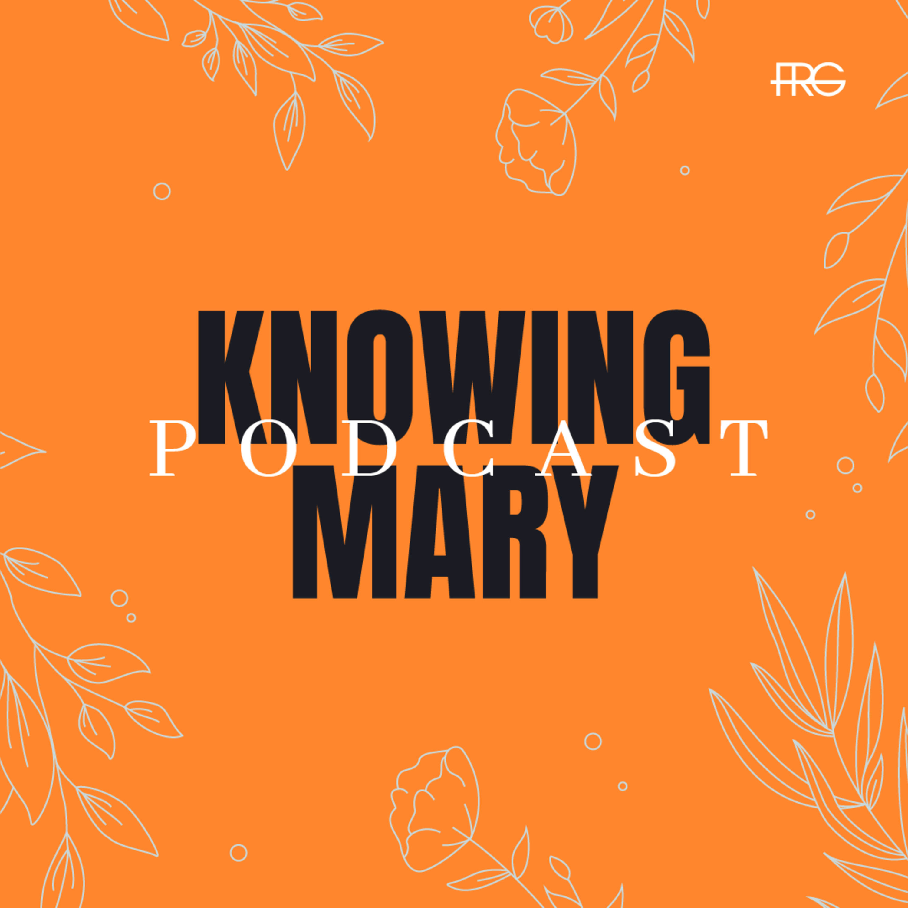 Knowing Mary by FRG Ministry