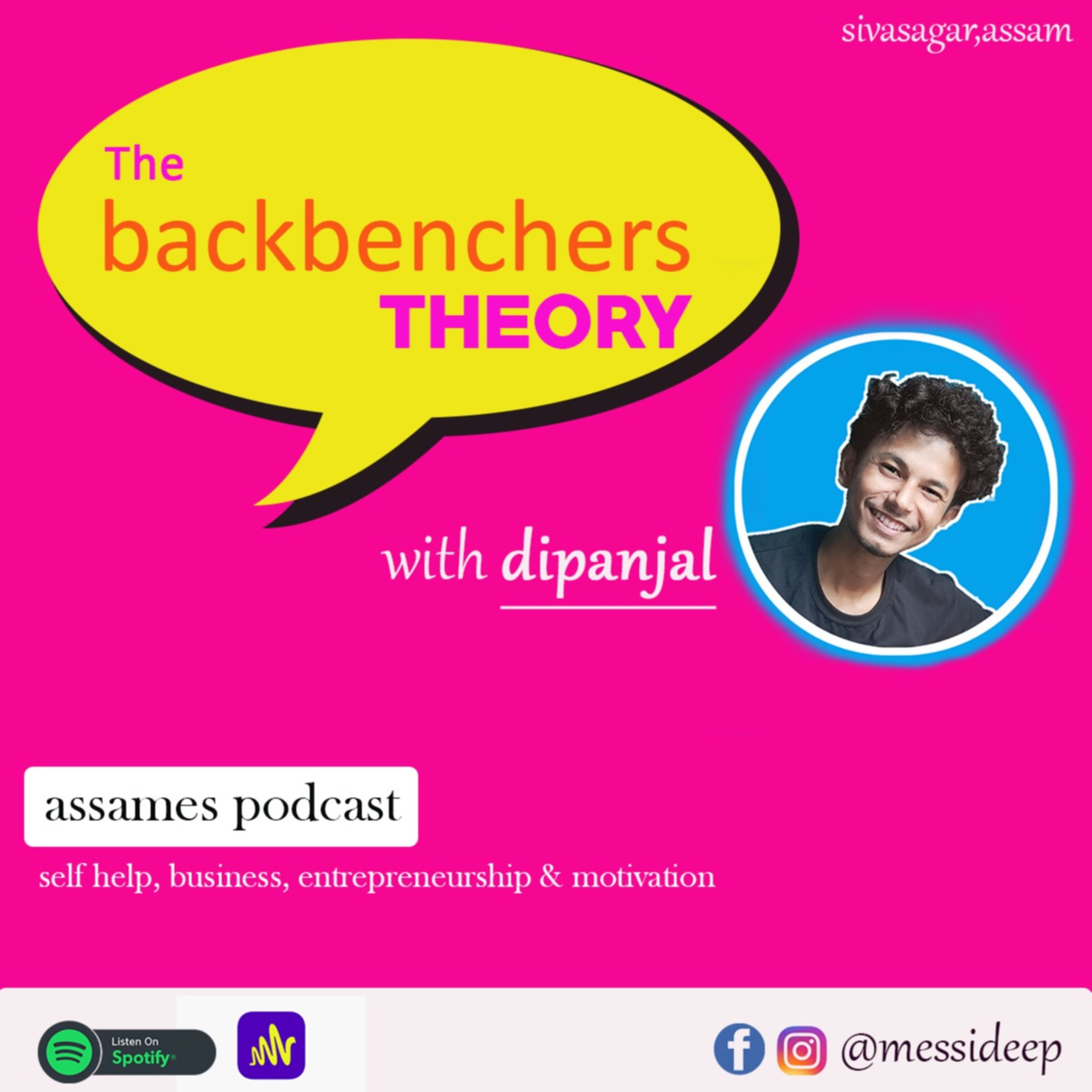 The Backbenches Theory with Dipanjal (Assames Podcast on self-help, business, Entrepreneurship )