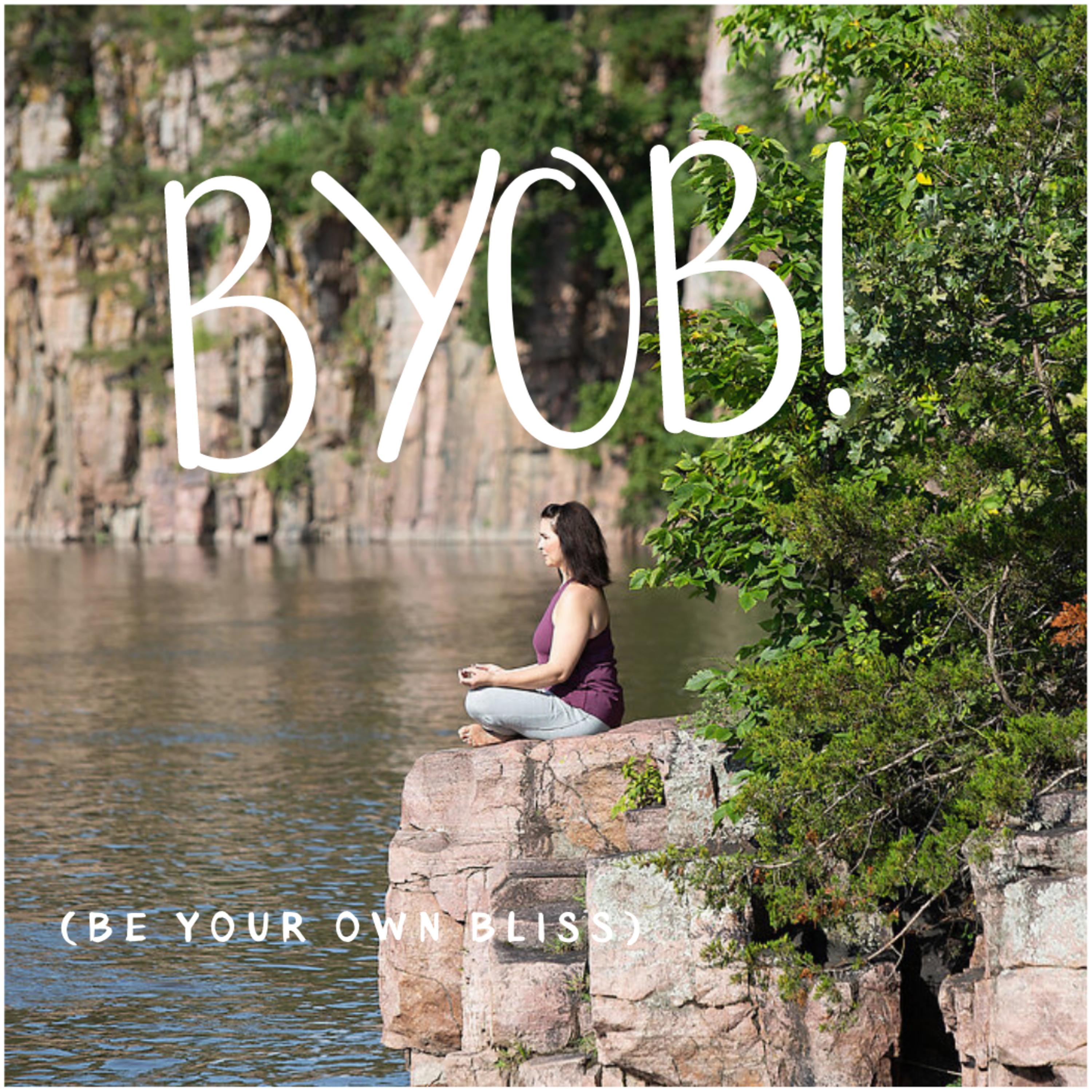 BYOB (Be Your Own Bliss)
