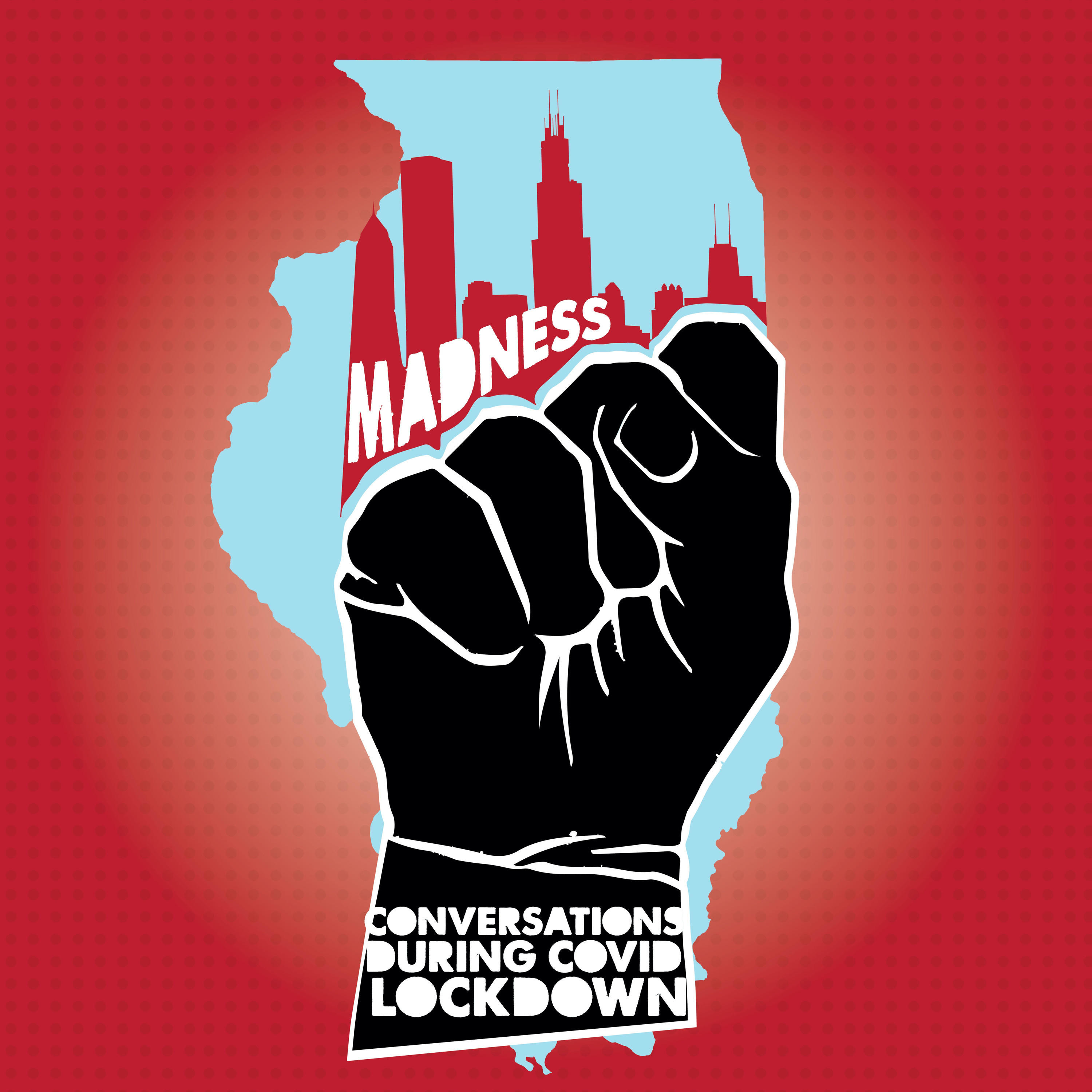 Madness: Conversations During COVID Lockdown