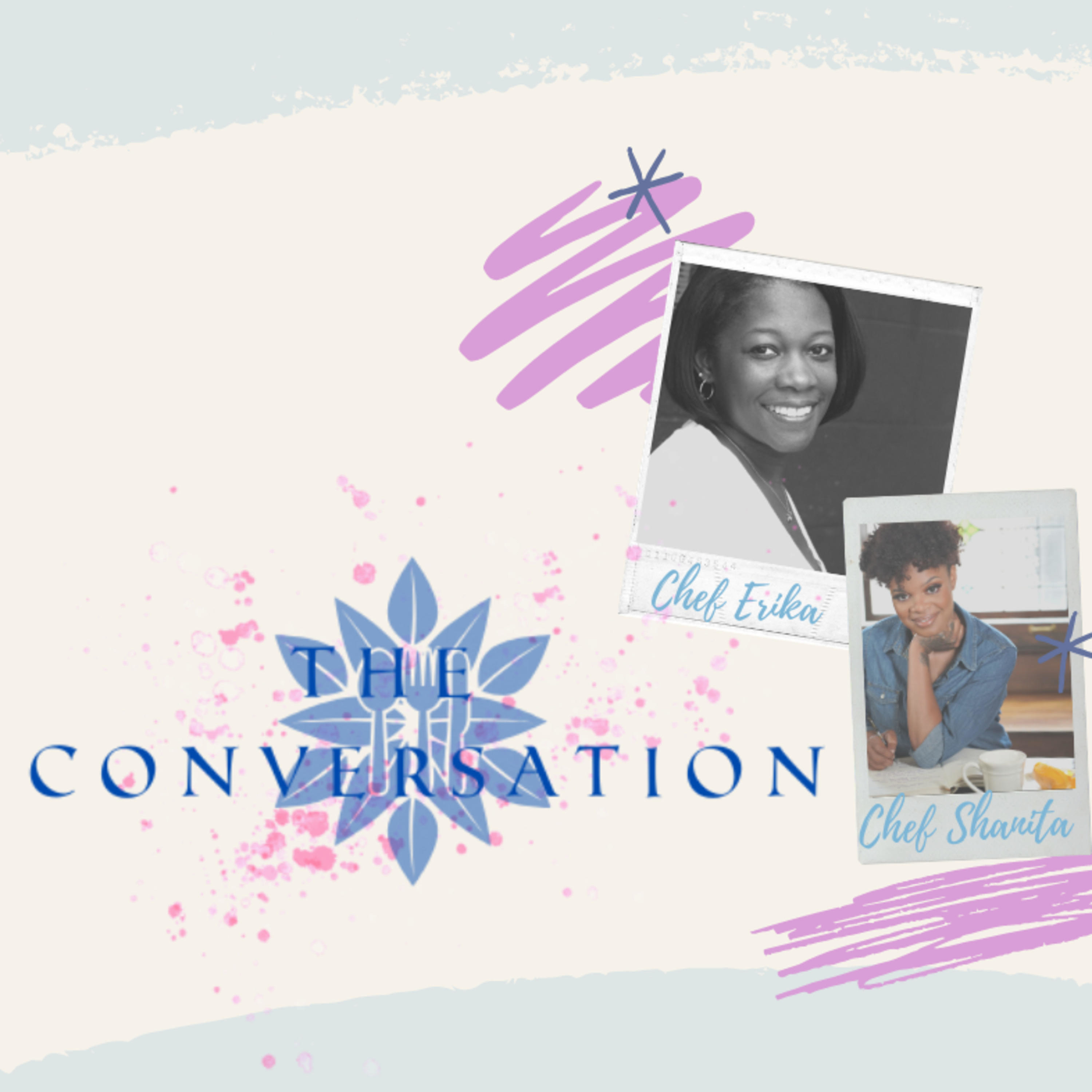 The Conversation with Chef Shanita & Chef Erika