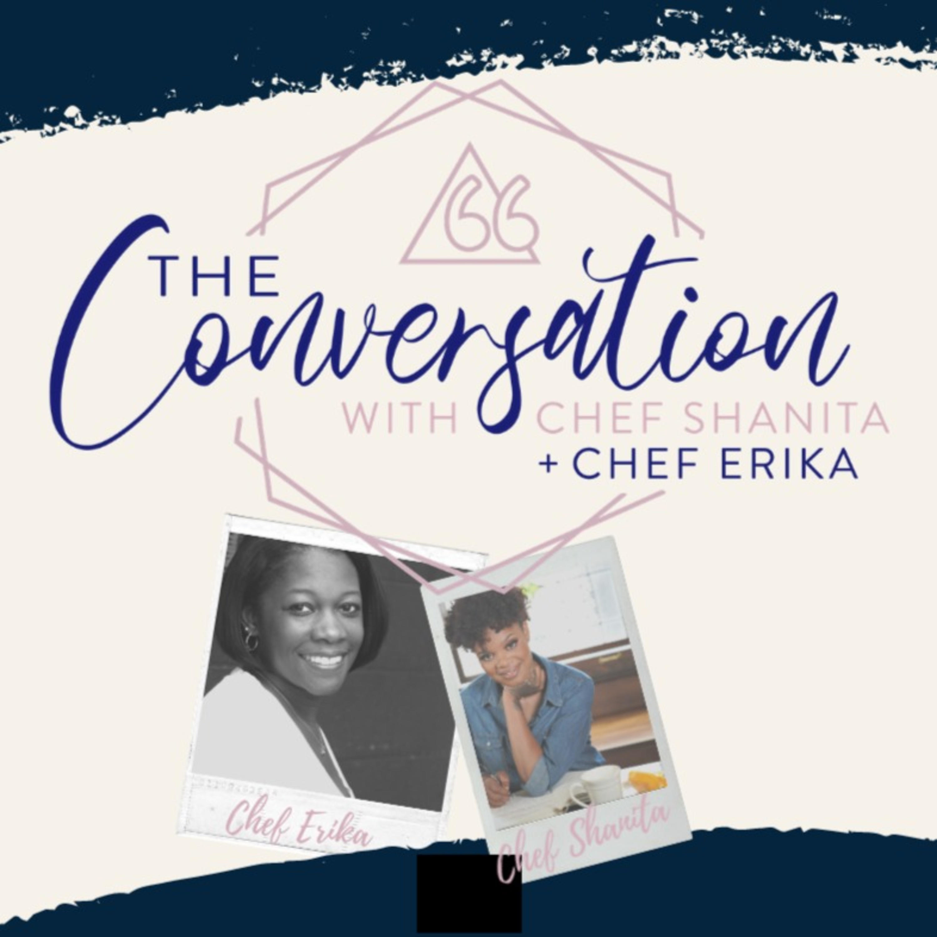 The Conversation with Chef Shanita & Chef Erika