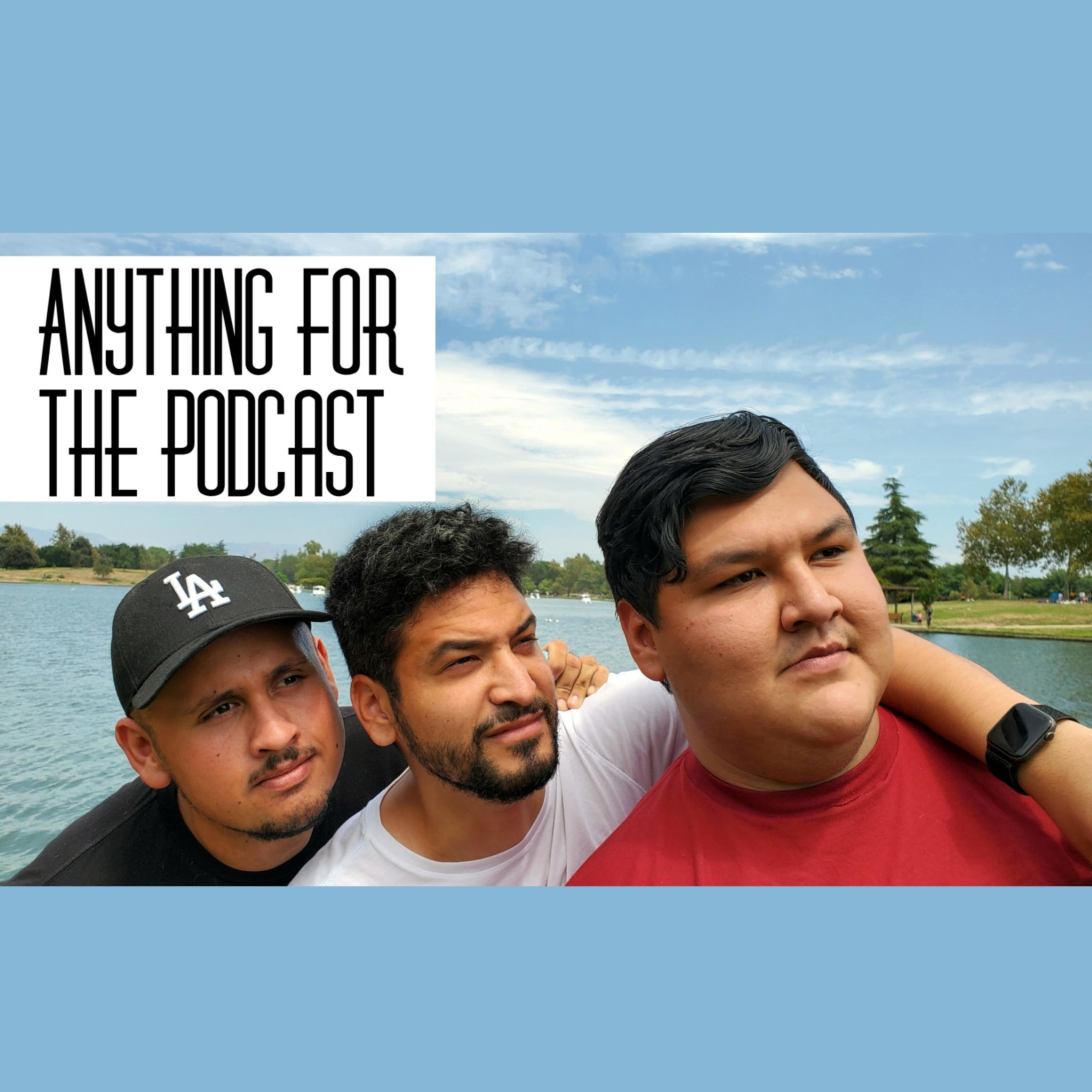 Anything For The Podcast