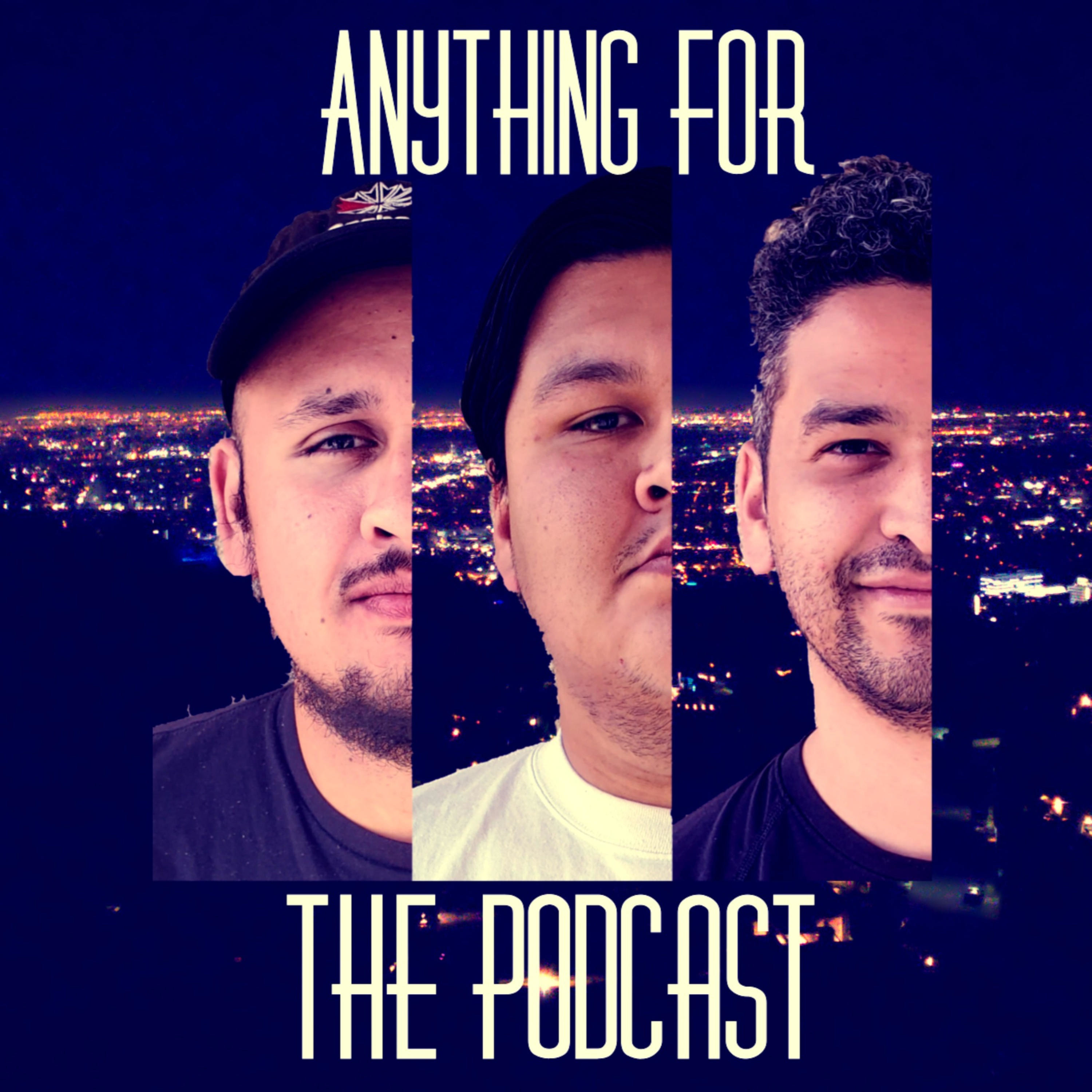 Anything For The Podcast