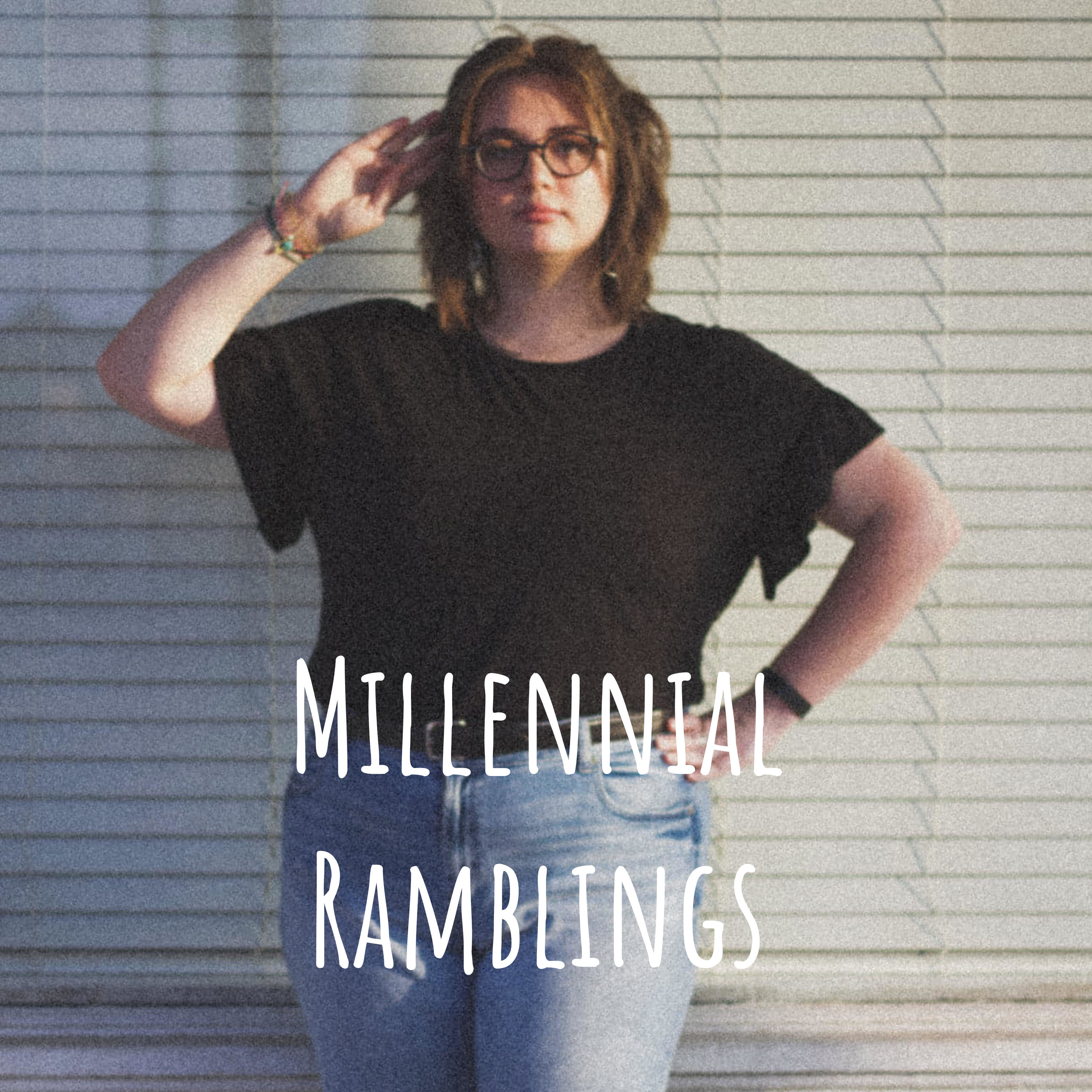 Millennial Ramblings