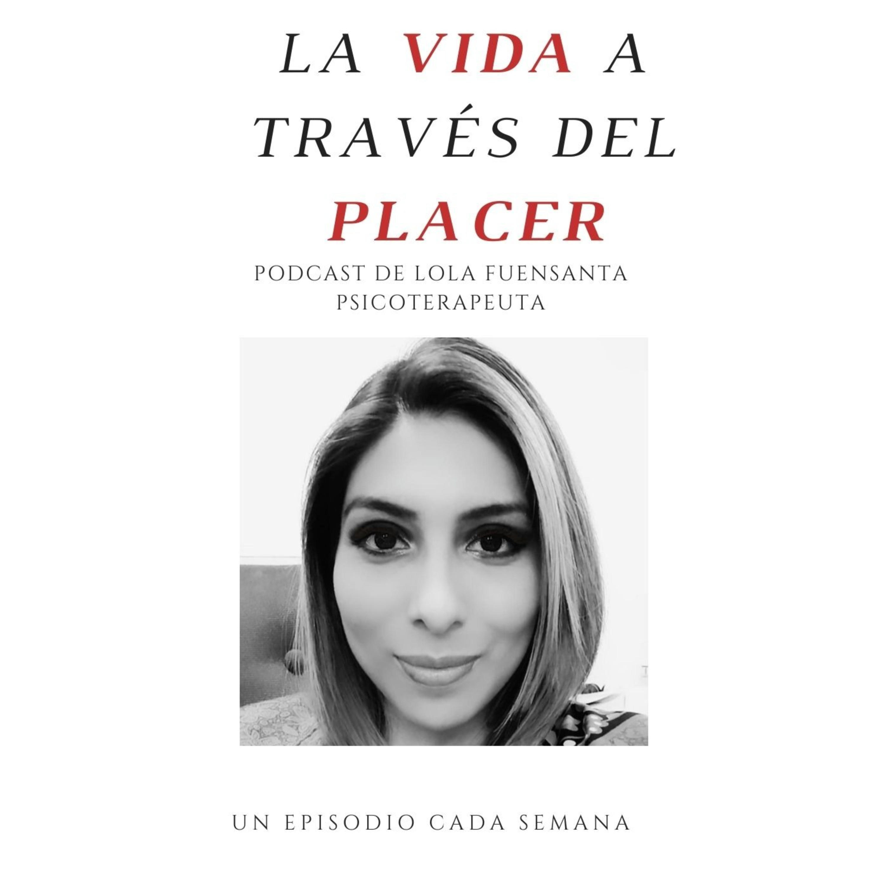 La Vida a través del Placer por Lola Fuensanta