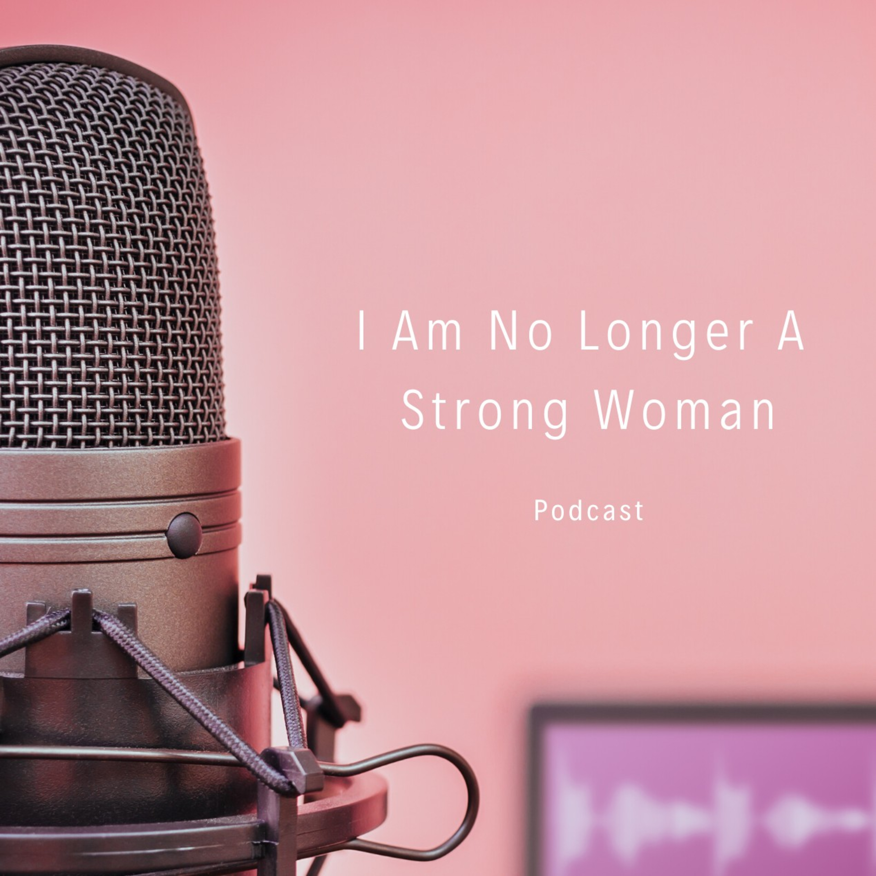 I Am No Longer A Strong Woman