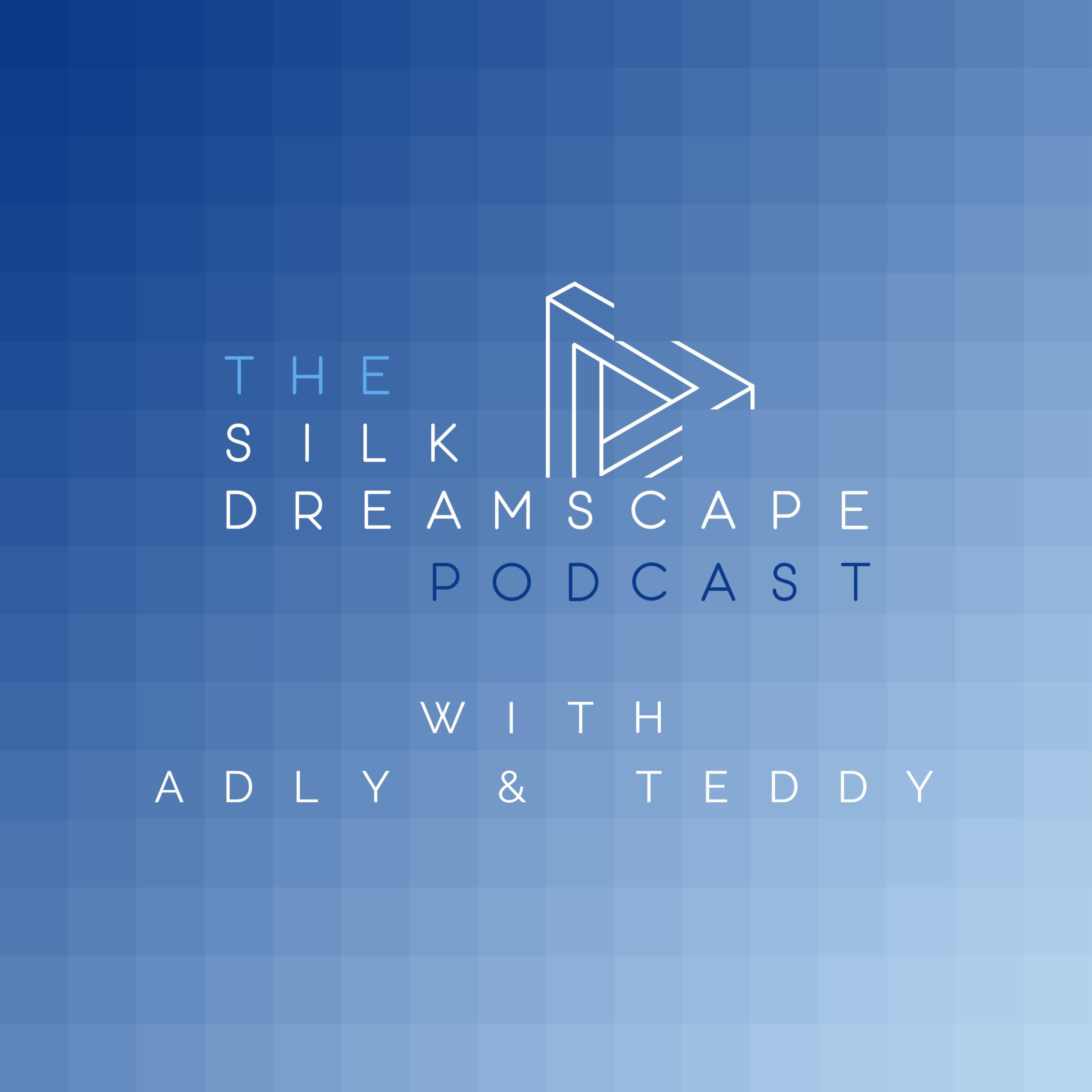 The Silk Dreamscape Podcast