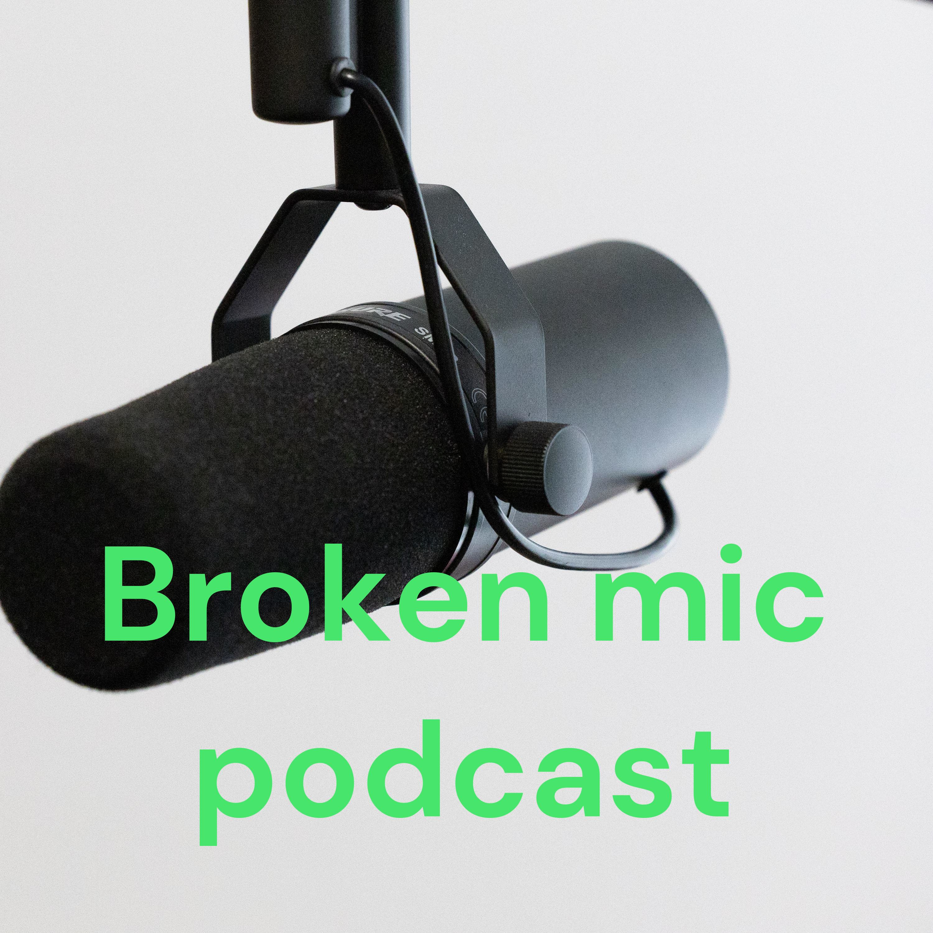 Broken mic podcast