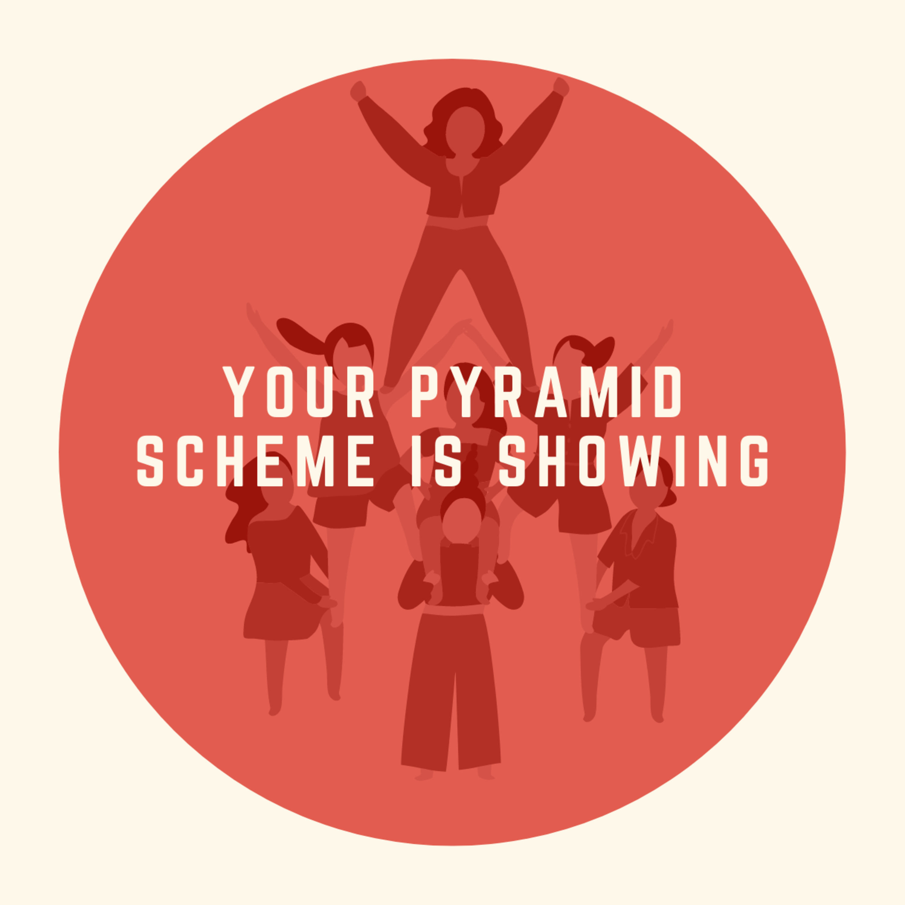 Your Pyramid Scheme is Showing